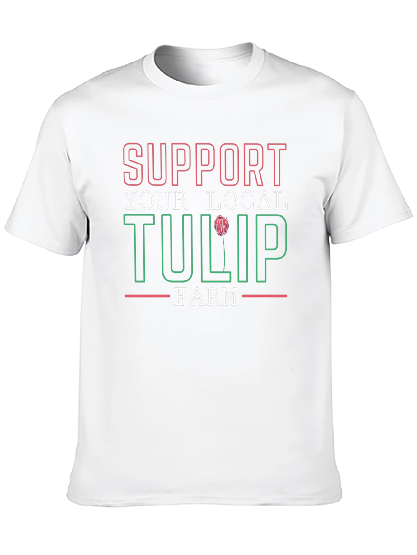 Support Your Local Tulip Farm T-Shirt