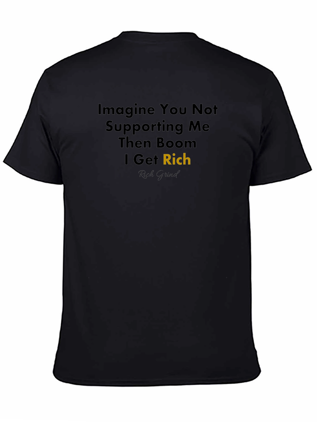 Imagine Rich T-Shirt - Rich Grind
