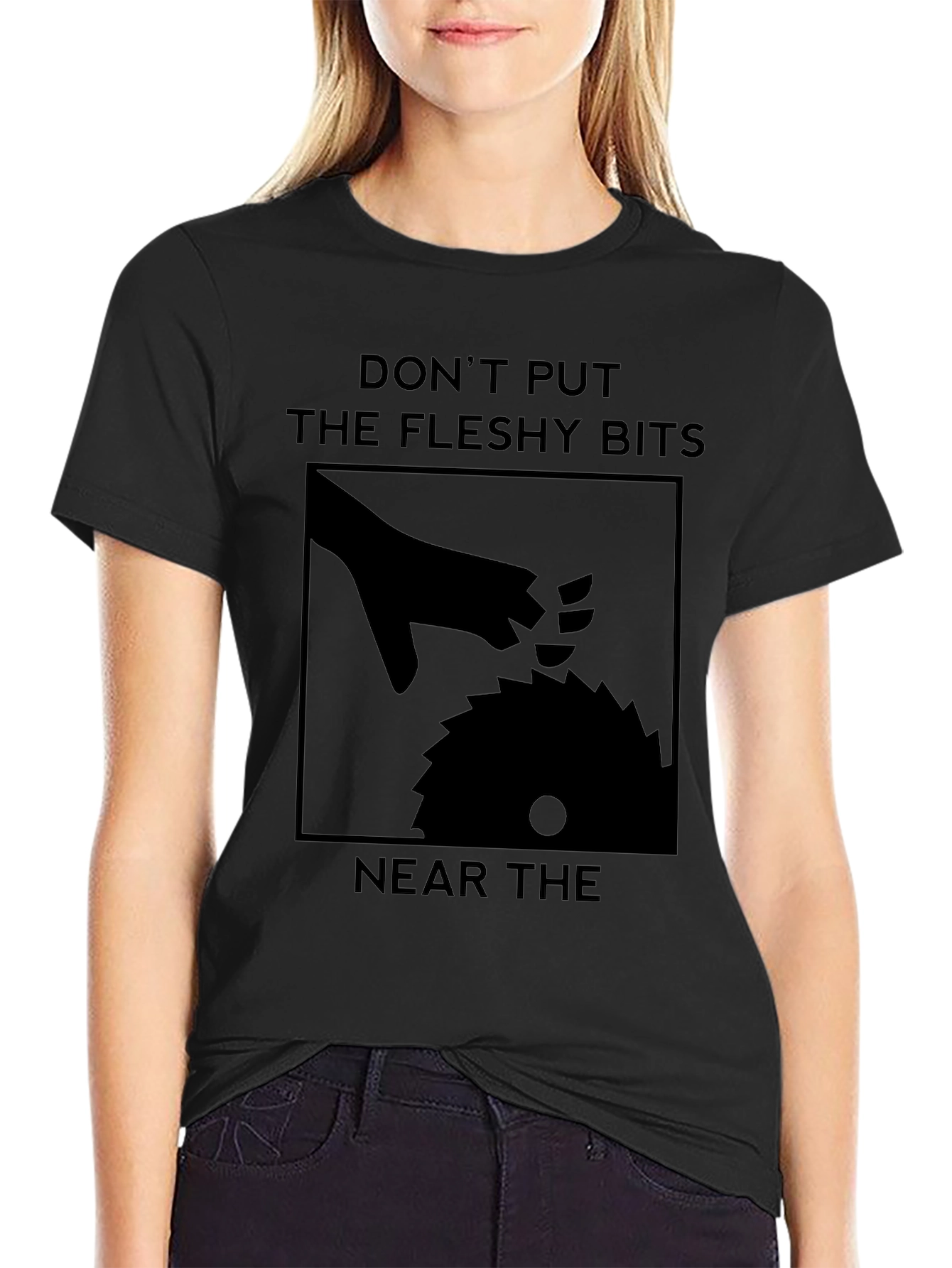 Dont Put The Fleshy Bits Near The Saw T-Shirt