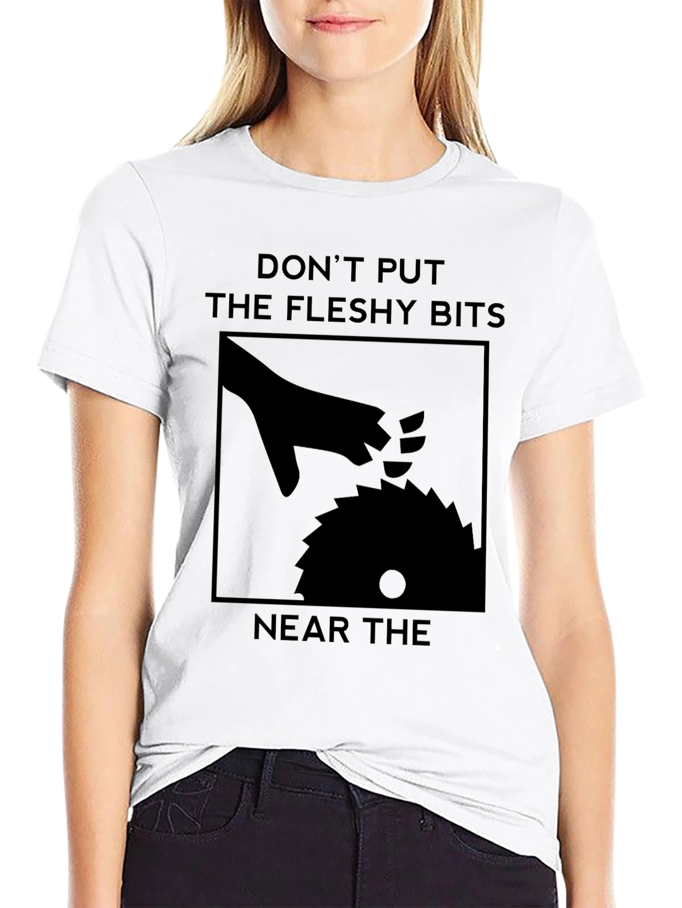 Dont Put The Fleshy Bits Near The Saw T-Shirt