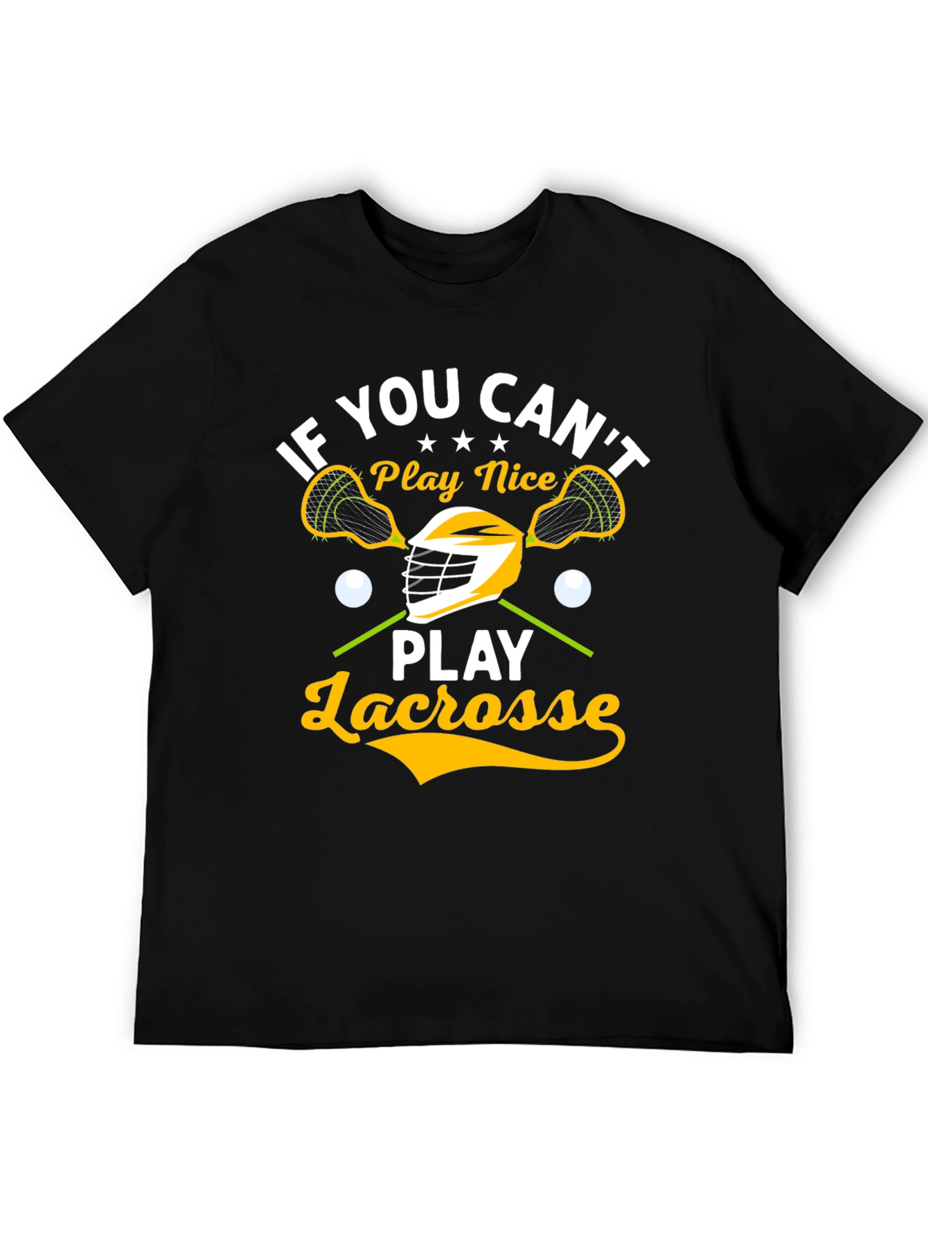 Lacrosse Player T-Shirt - If You Cant Play Nice