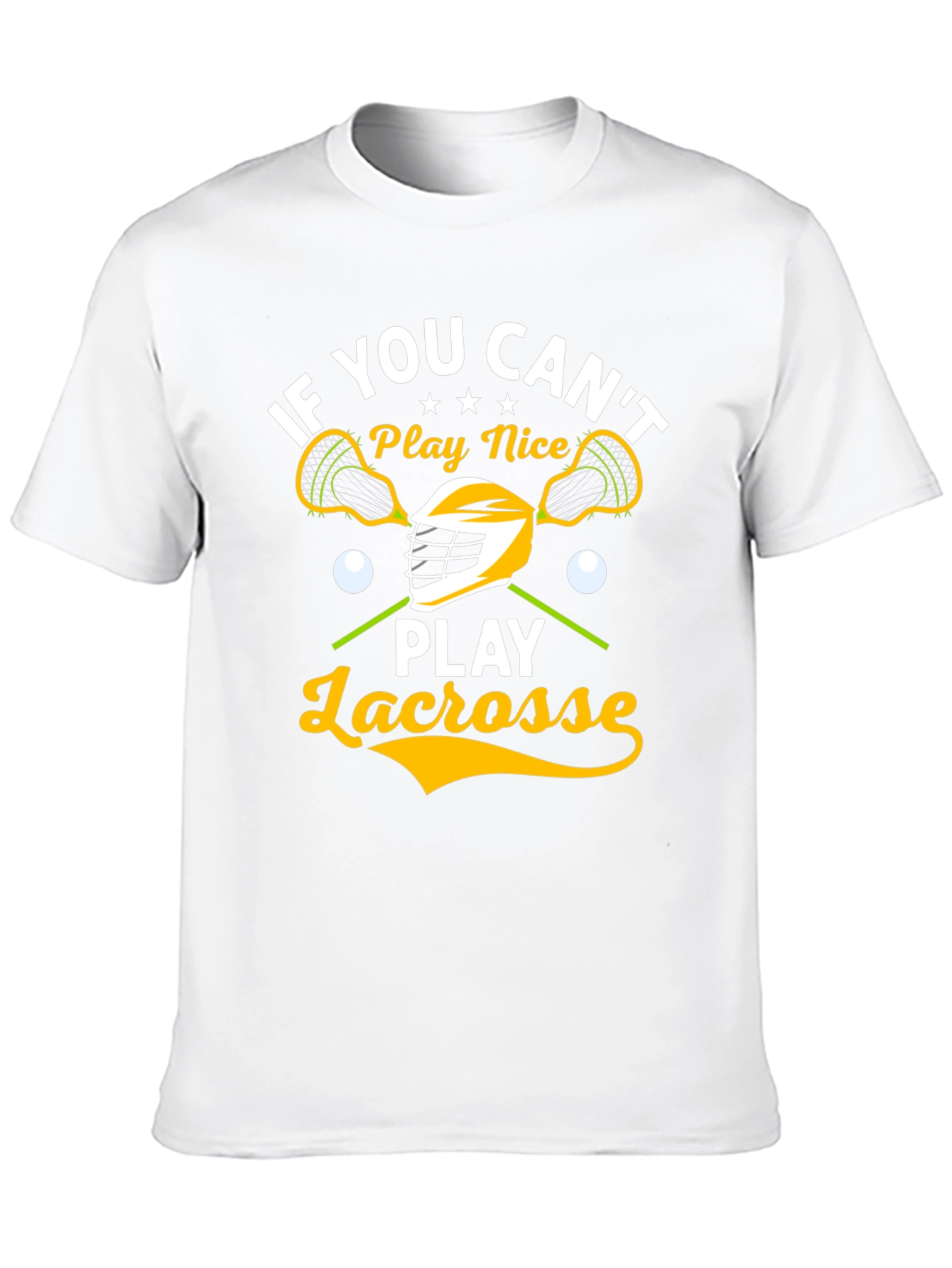 Lacrosse Player T-Shirt - If You Cant Play Nice
