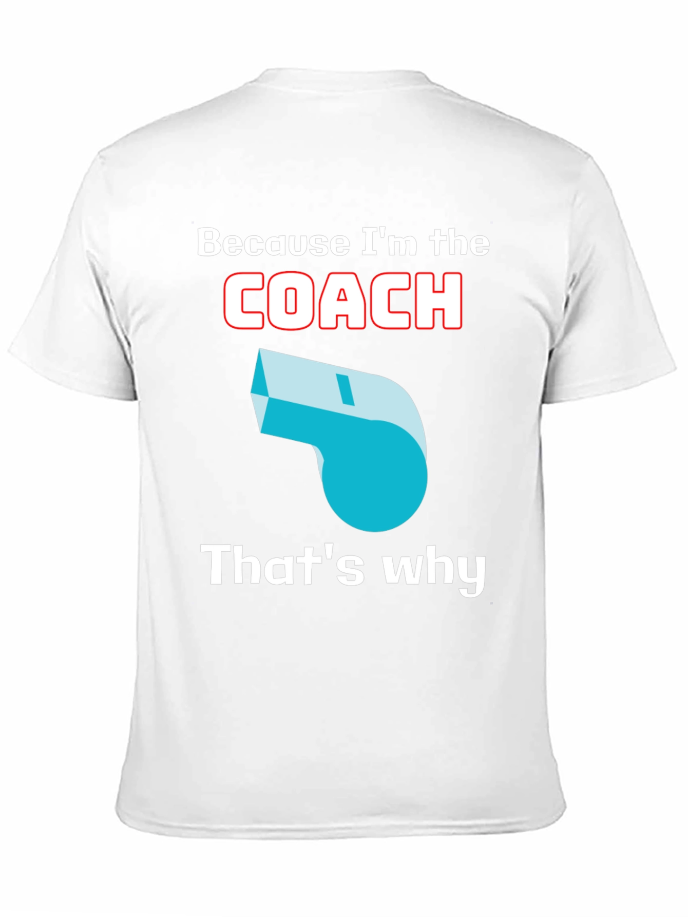 Because Im The Coach T-Shirt