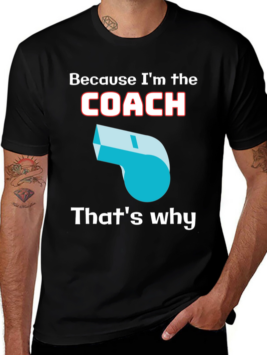 Because Im The Coach T-Shirt