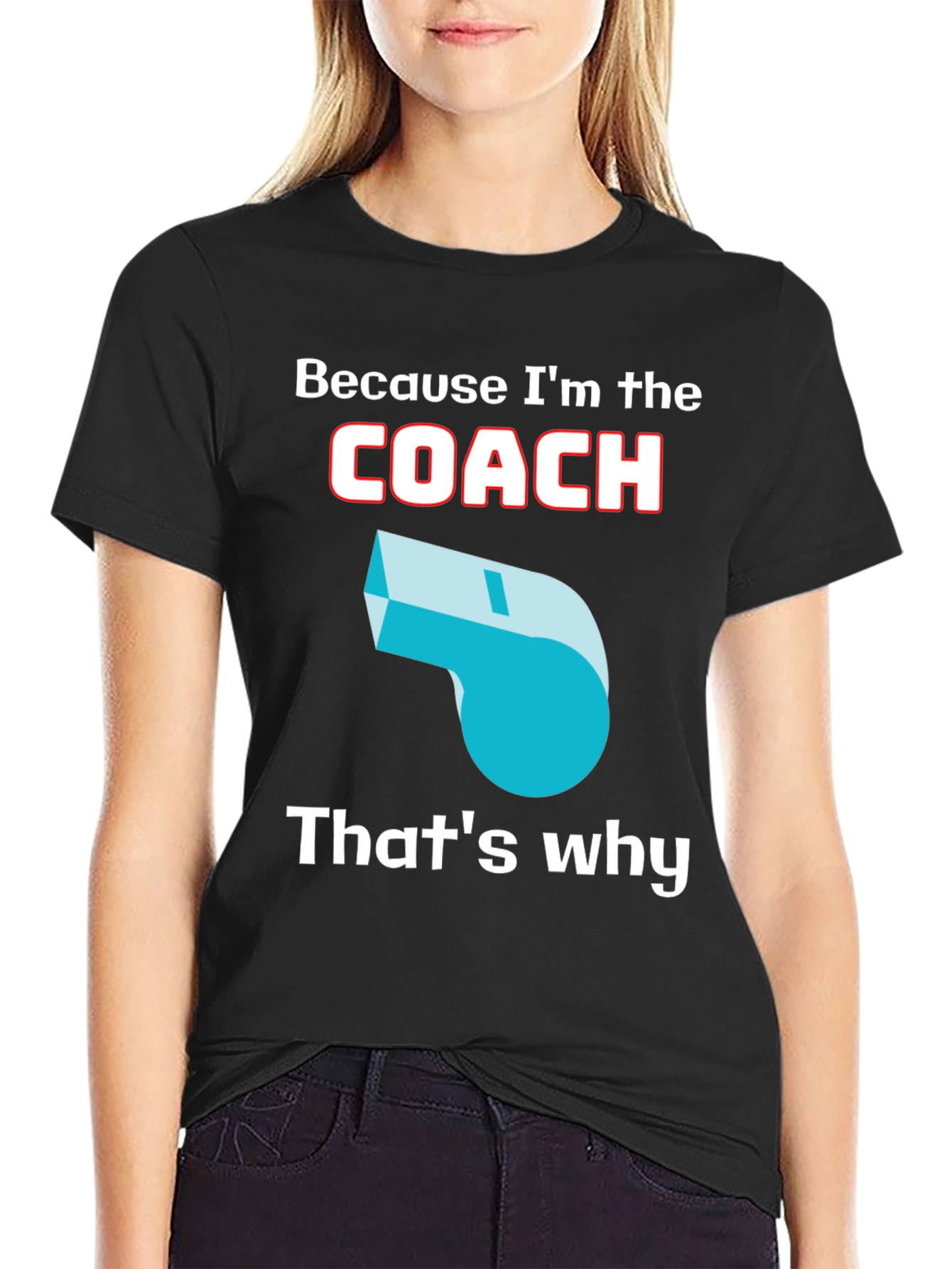 Because Im The Coach T-Shirt