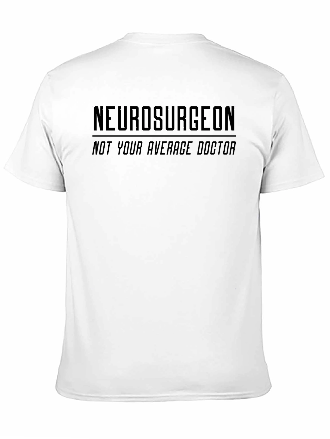 Neurosurgeon T-Shirt - Not Your Average Doctor