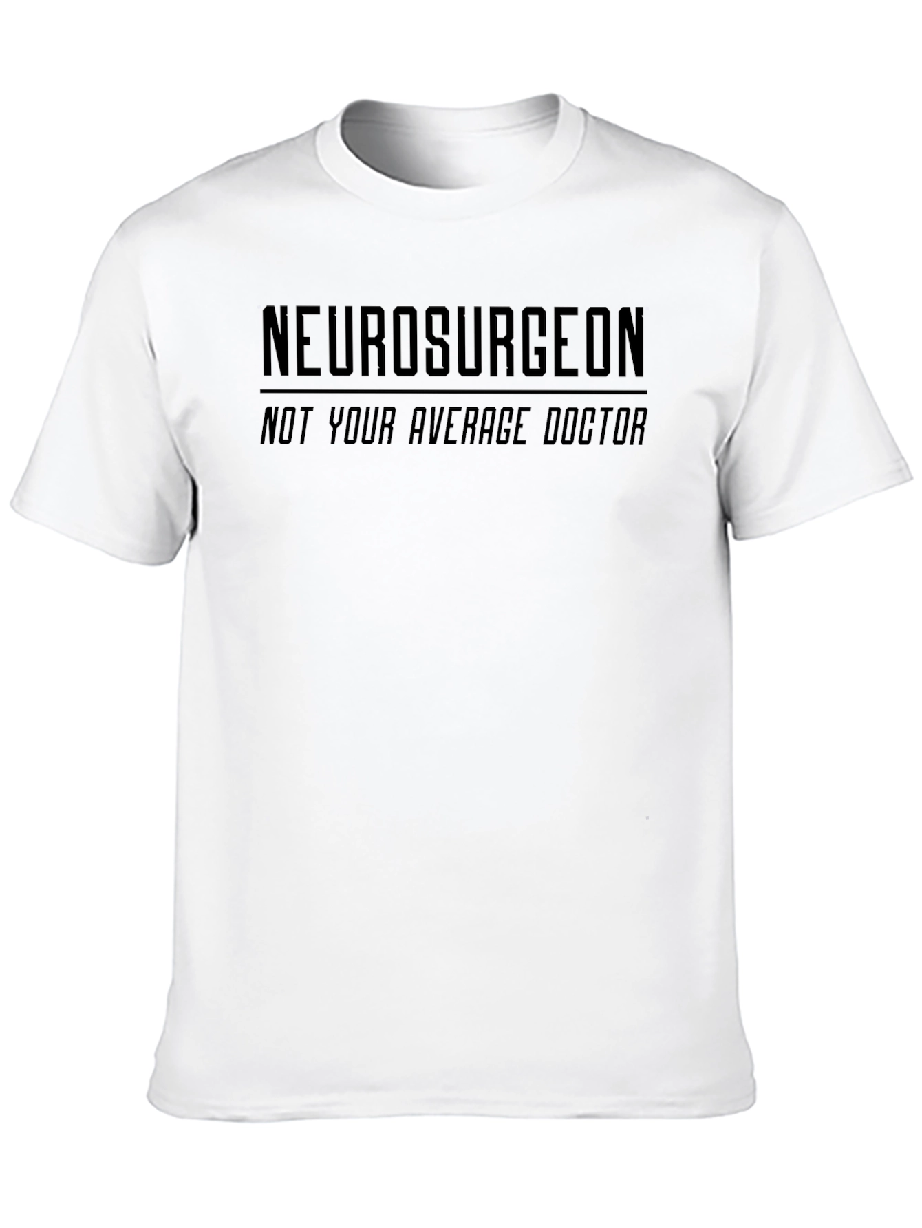 Neurosurgeon T-Shirt - Not Your Average Doctor