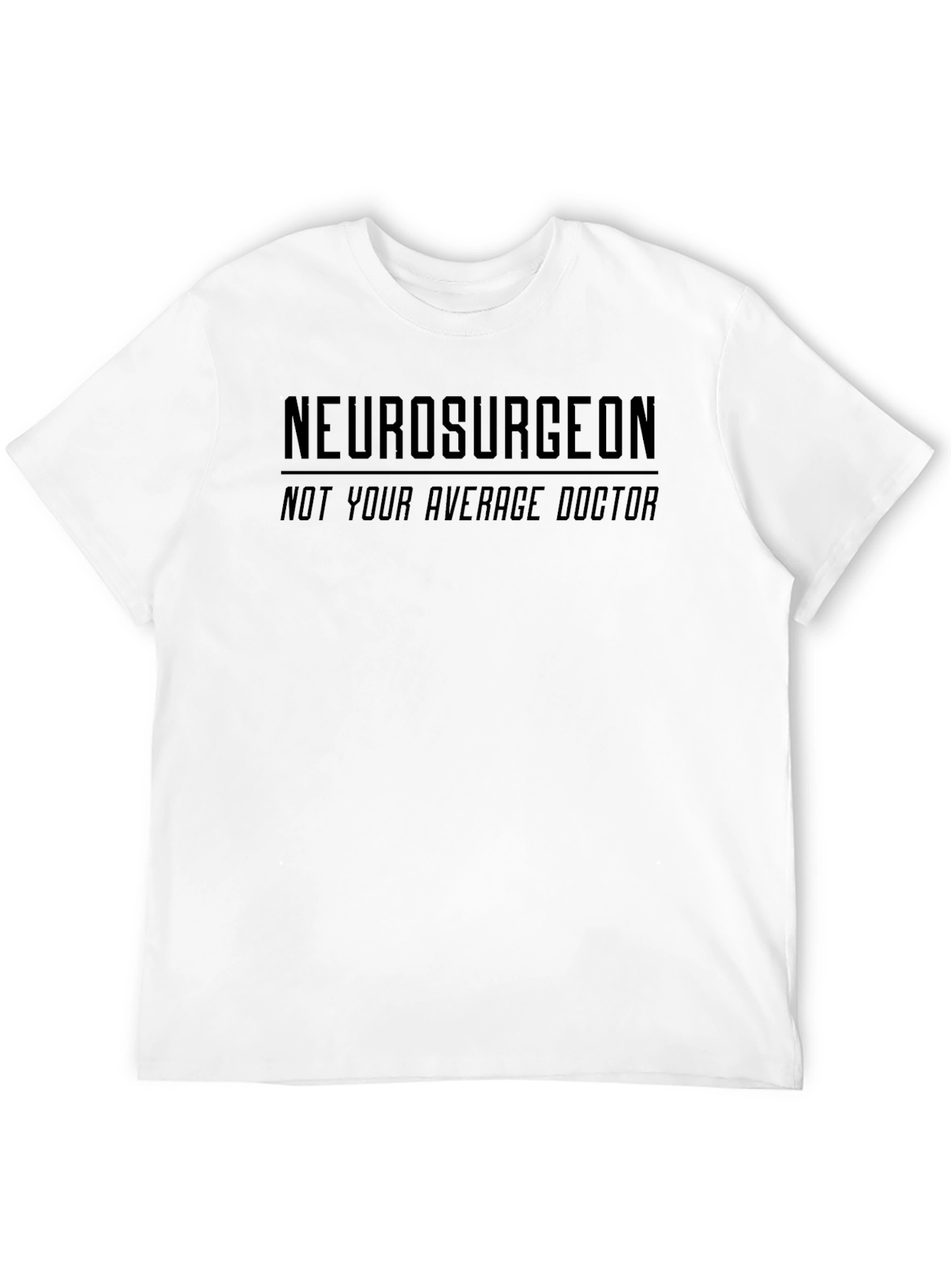 Neurosurgeon T-Shirt - Not Your Average Doctor