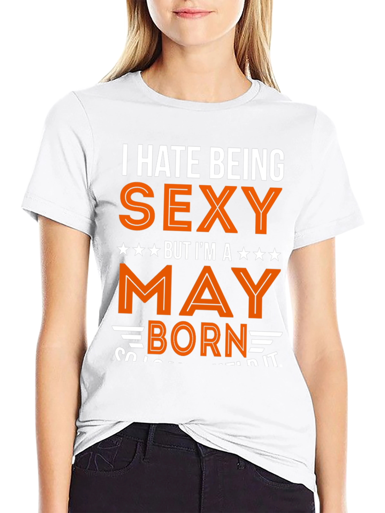 I Hate Being Sexy May Born T-Shirt