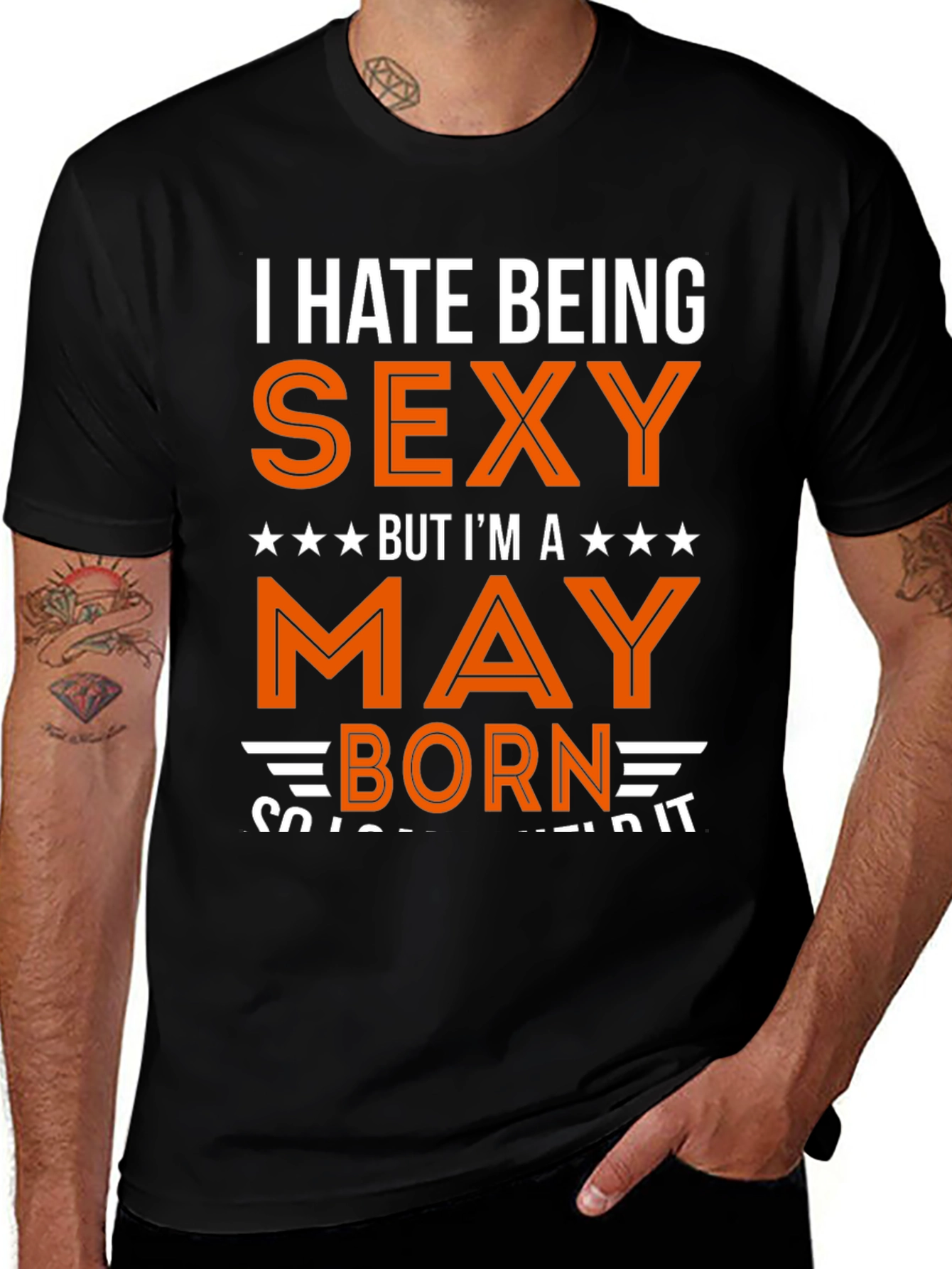 I Hate Being Sexy May Born T-Shirt