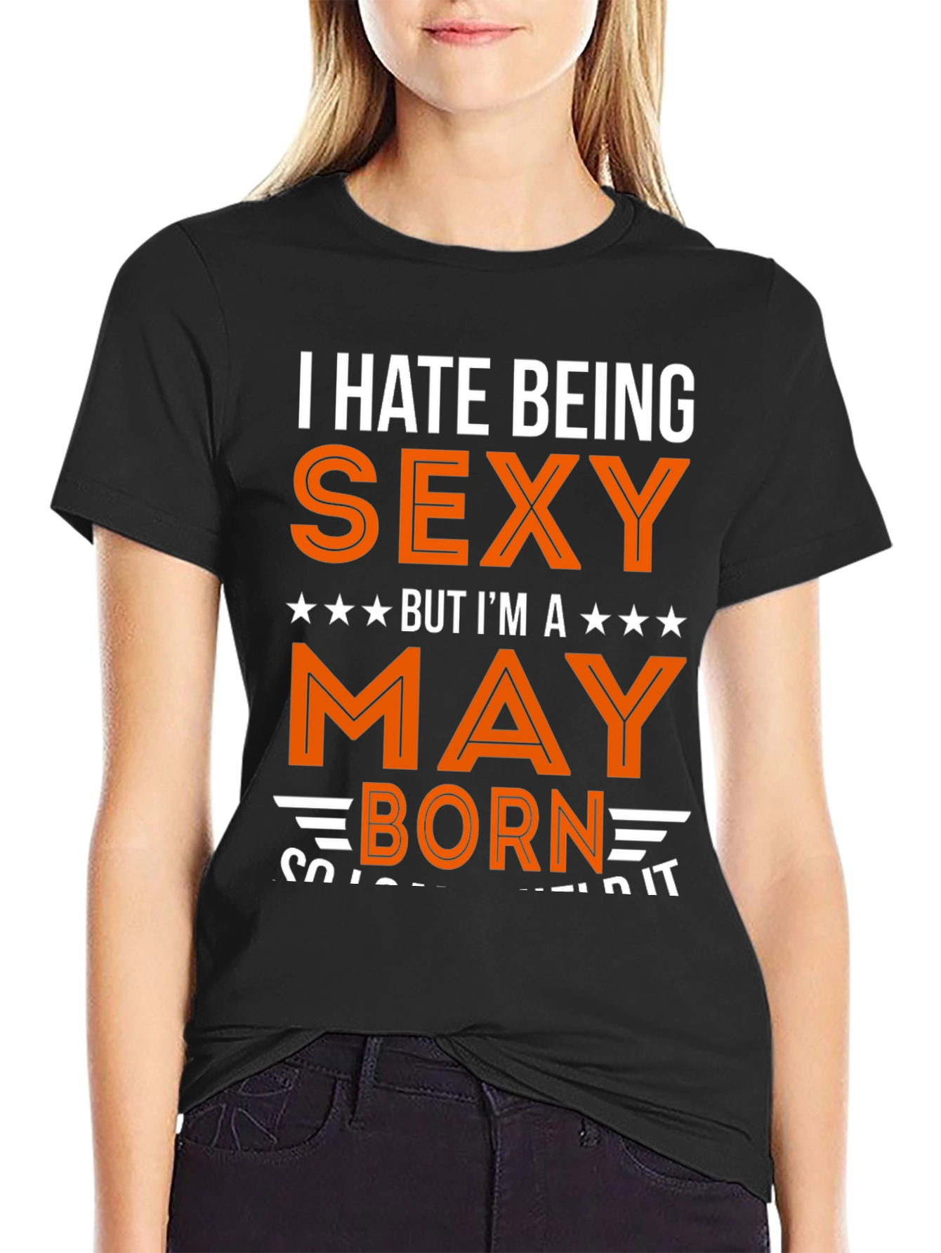 I Hate Being Sexy May Born T-Shirt