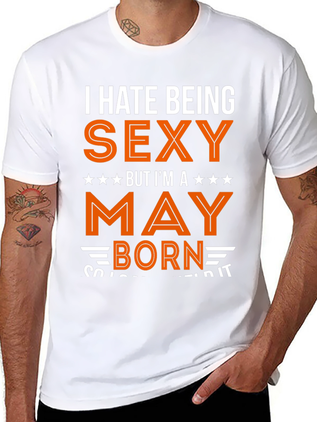 I Hate Being Sexy May Born T-Shirt