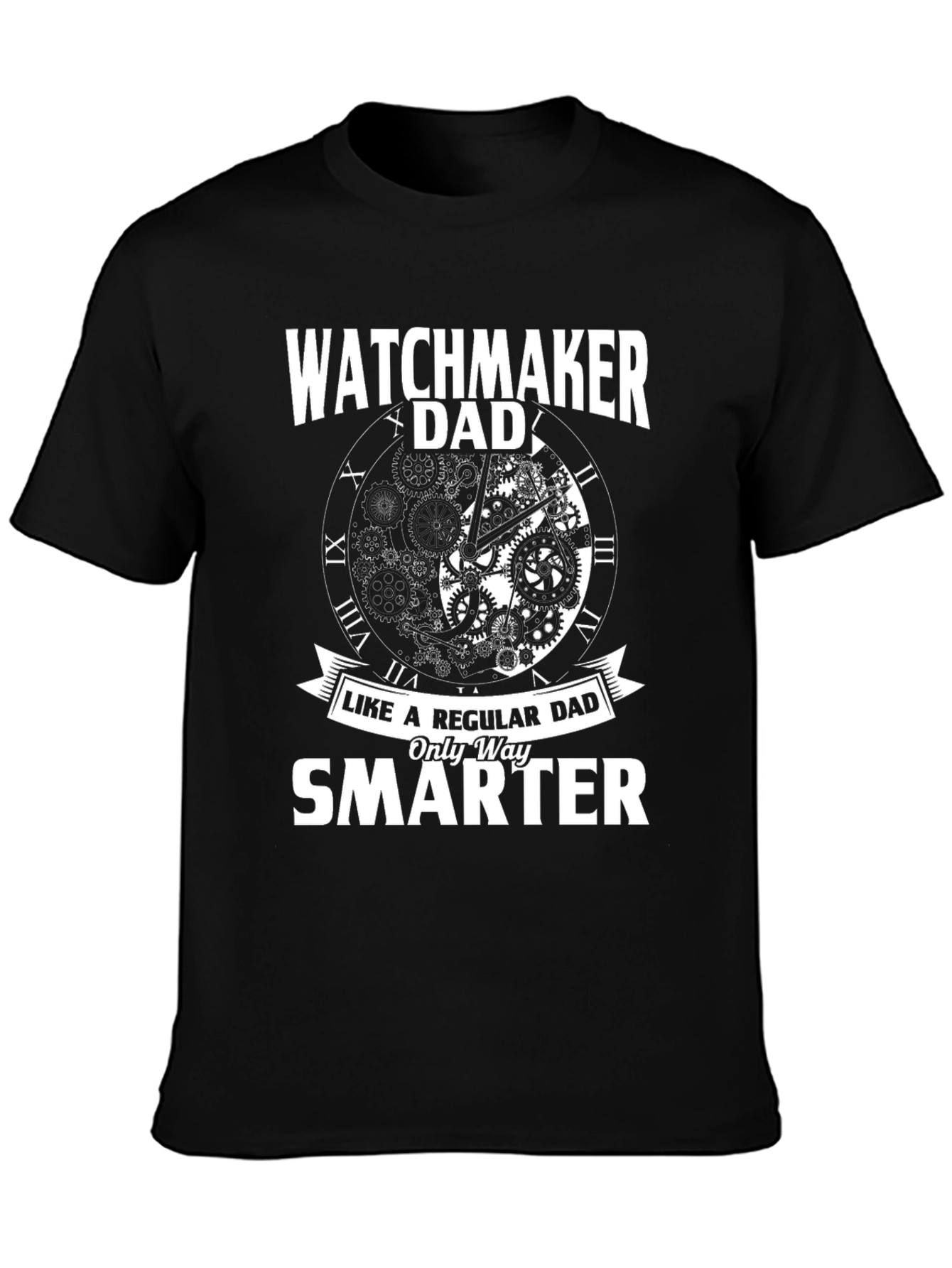 Watchmaker Dad T-Shirt - Only Way Smarter