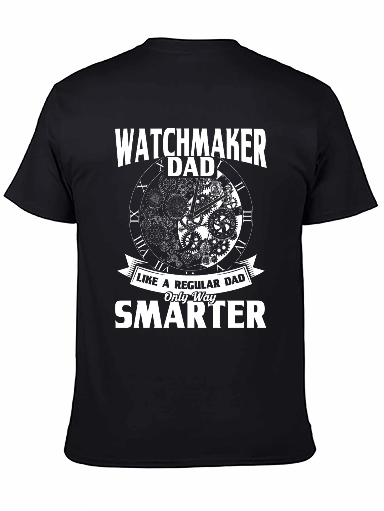 Watchmaker Dad T-Shirt - Only Way Smarter