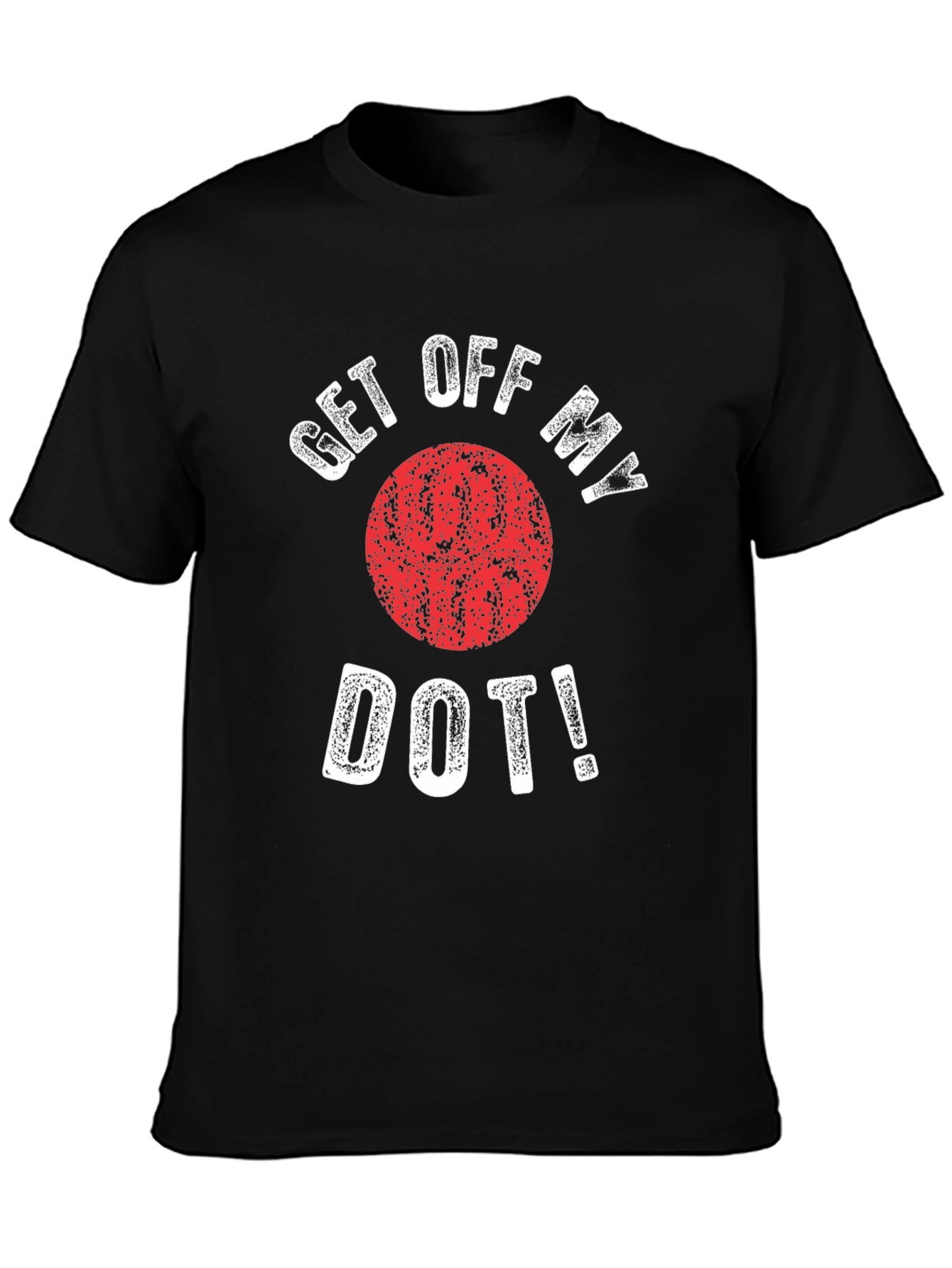 Get Off My Dot Graphic T-Shirt