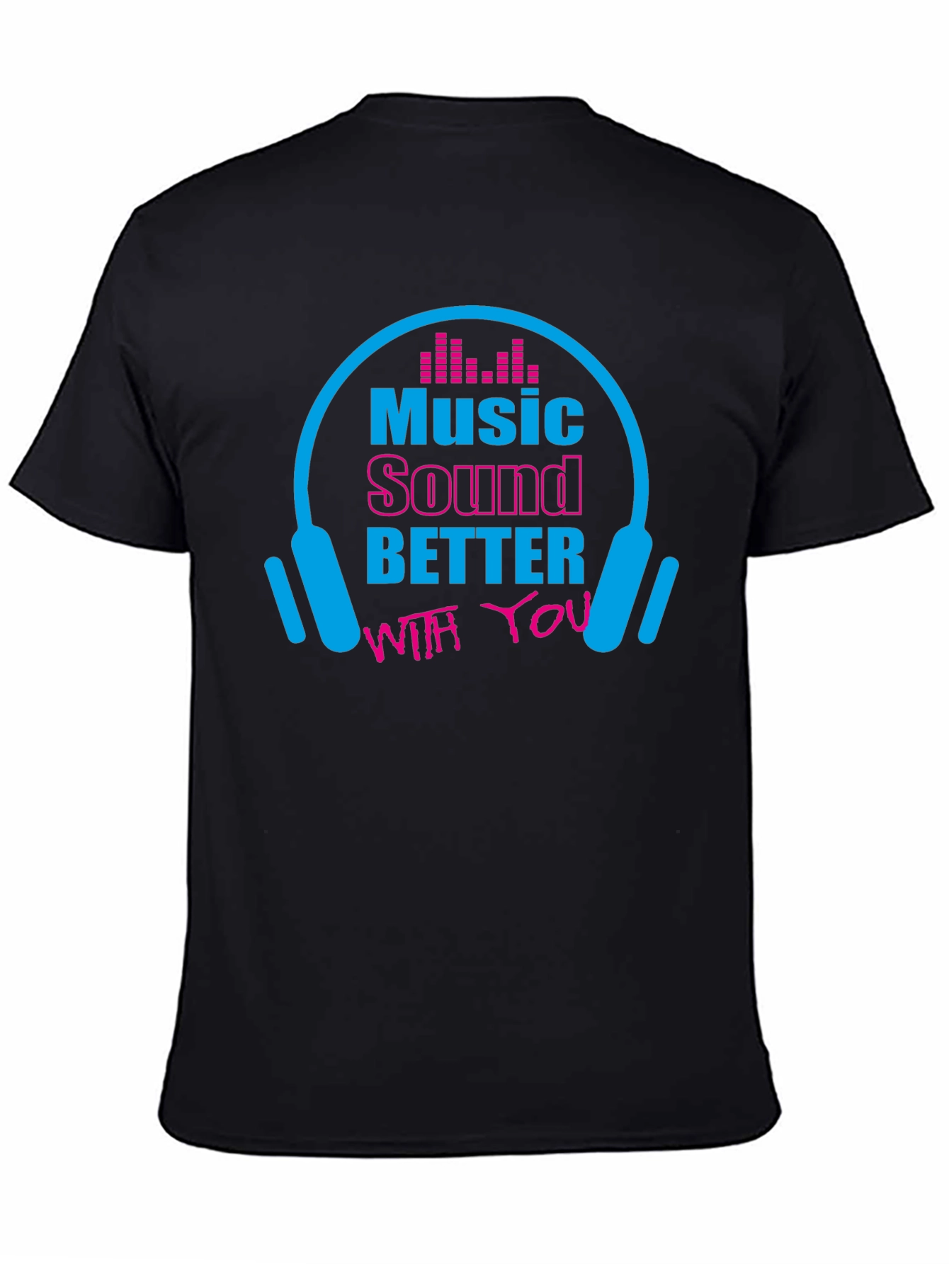 Music Lover Graphic T-Shirt - Sounds Better With You