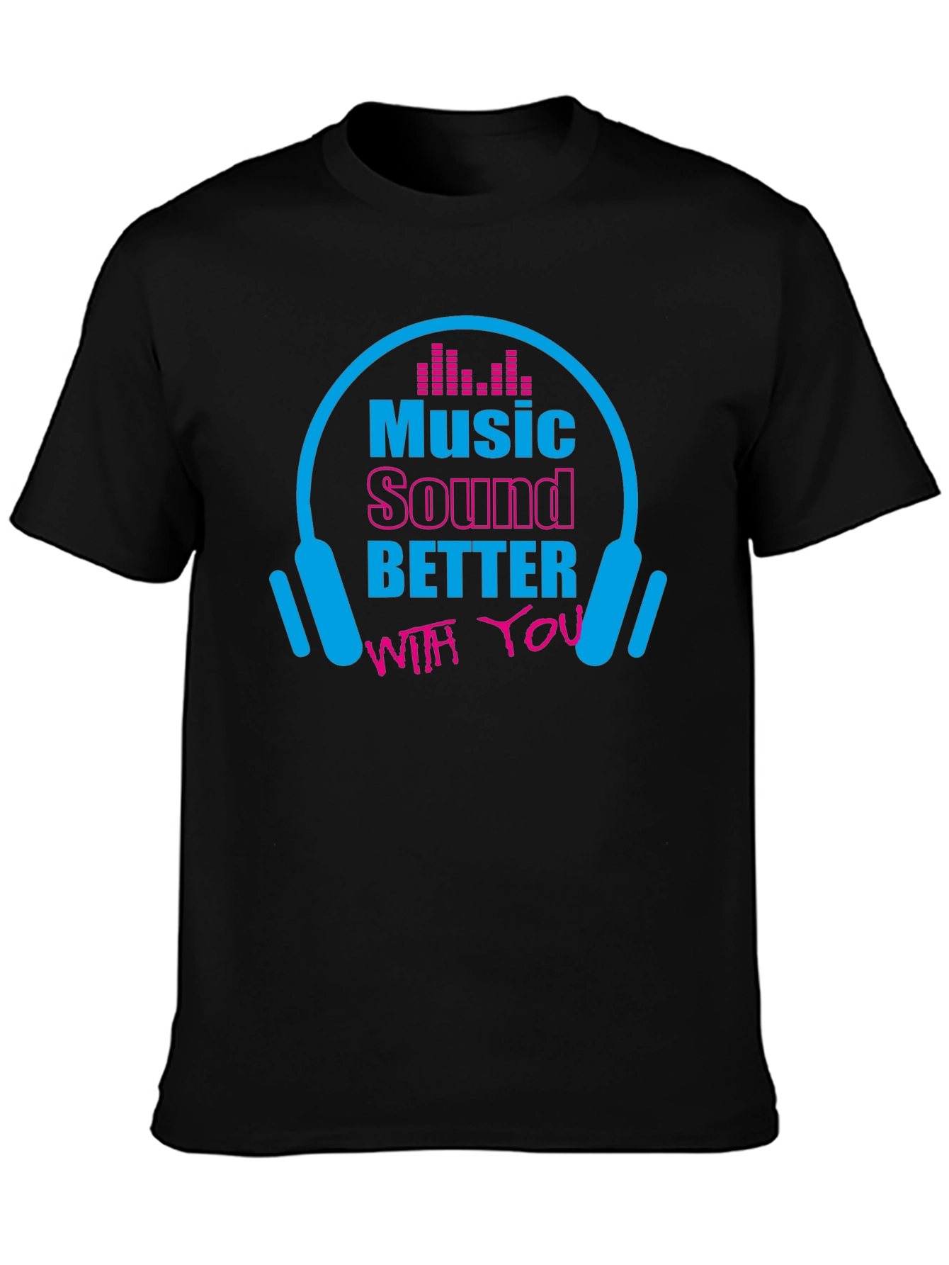 Music Lover Graphic T-Shirt - Sounds Better With You