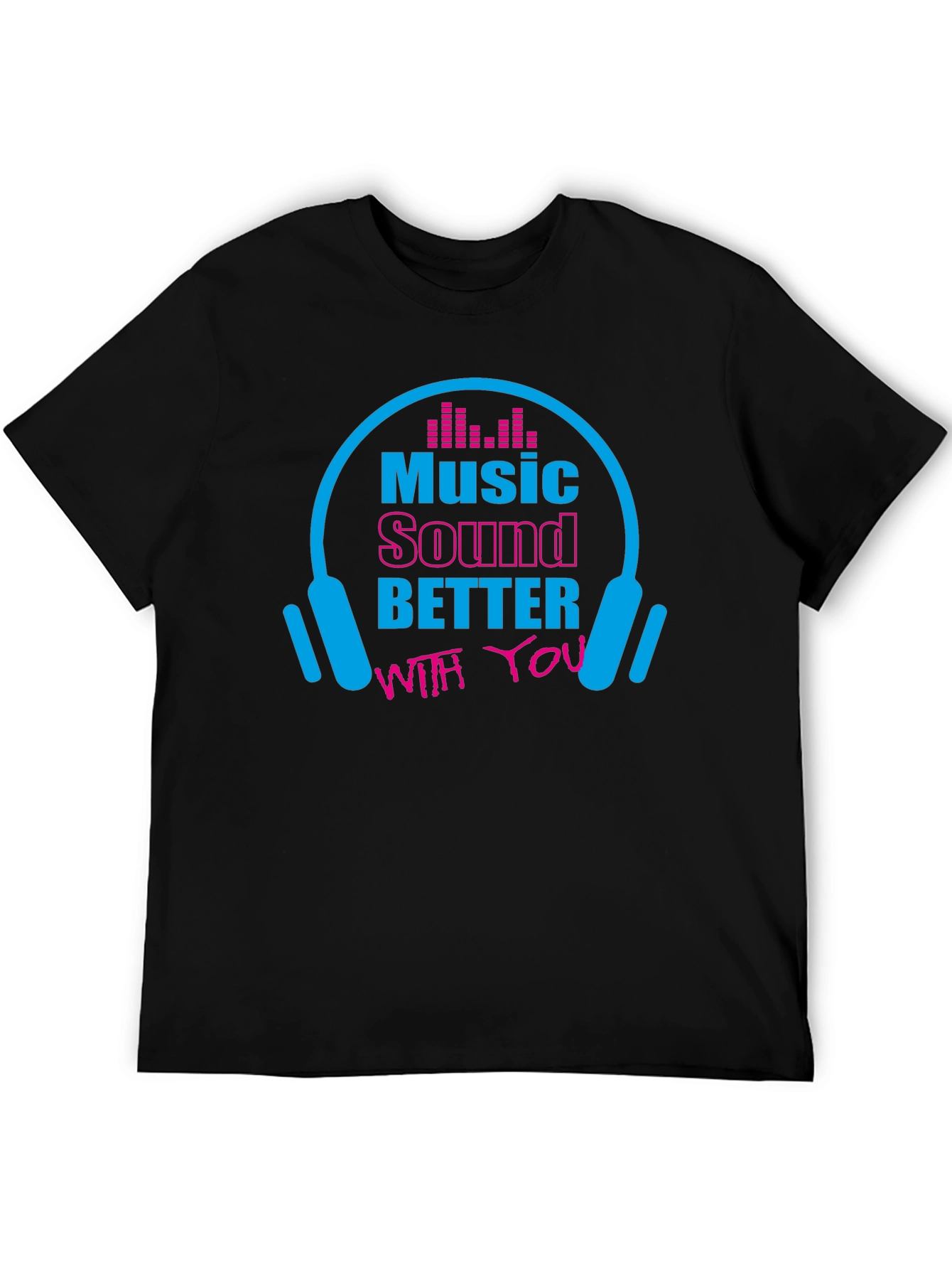 Music Lover Graphic T-Shirt - Sounds Better With You