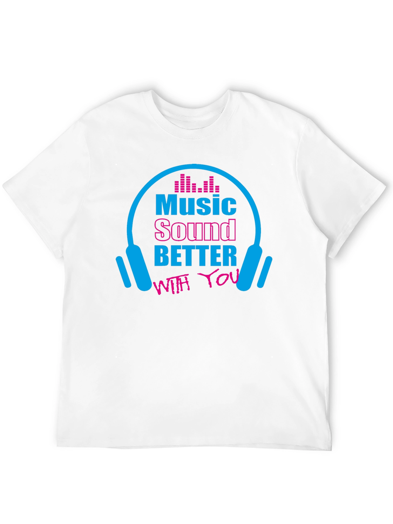 Music Lover Graphic T-Shirt - Sounds Better With You