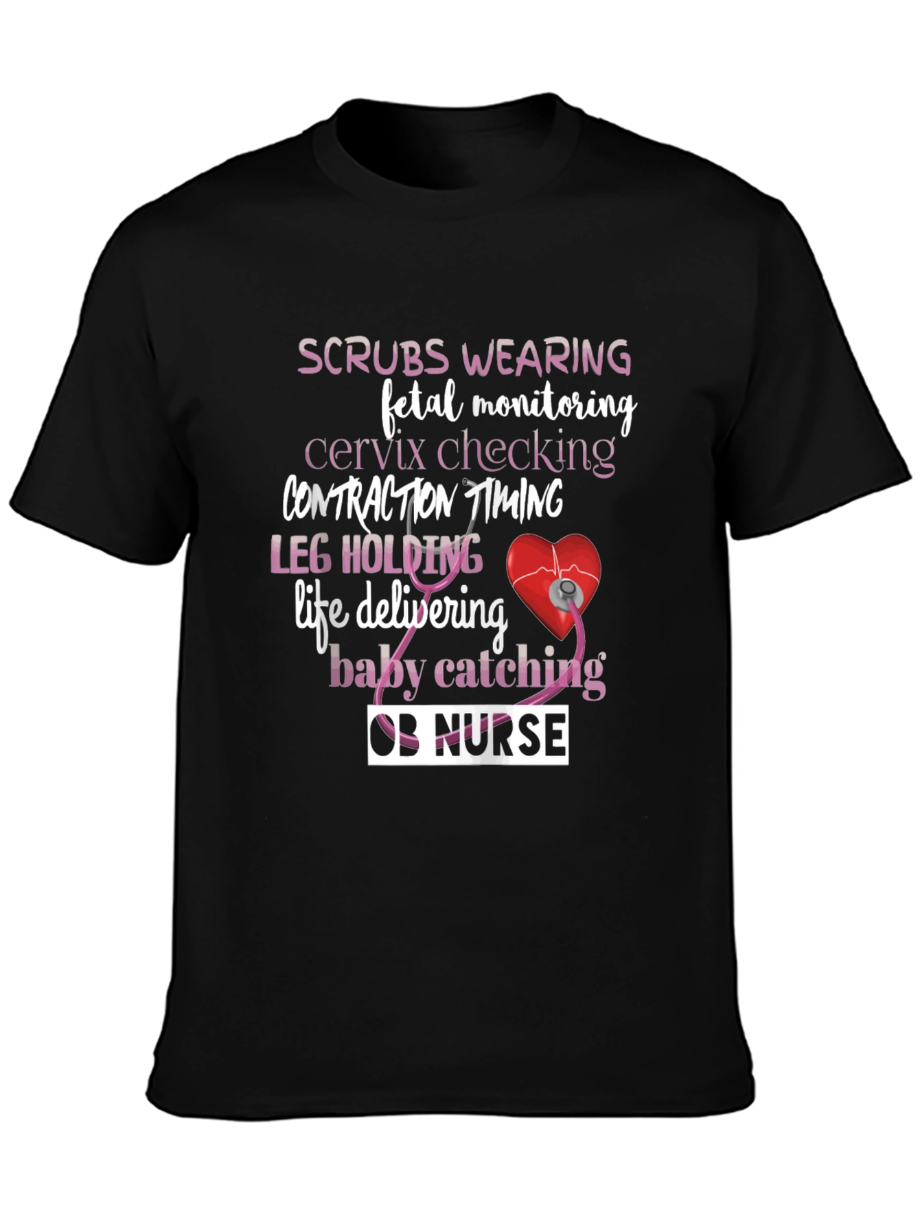 OB Nurse T-Shirt: Scrubs Wearing & Life Delivering