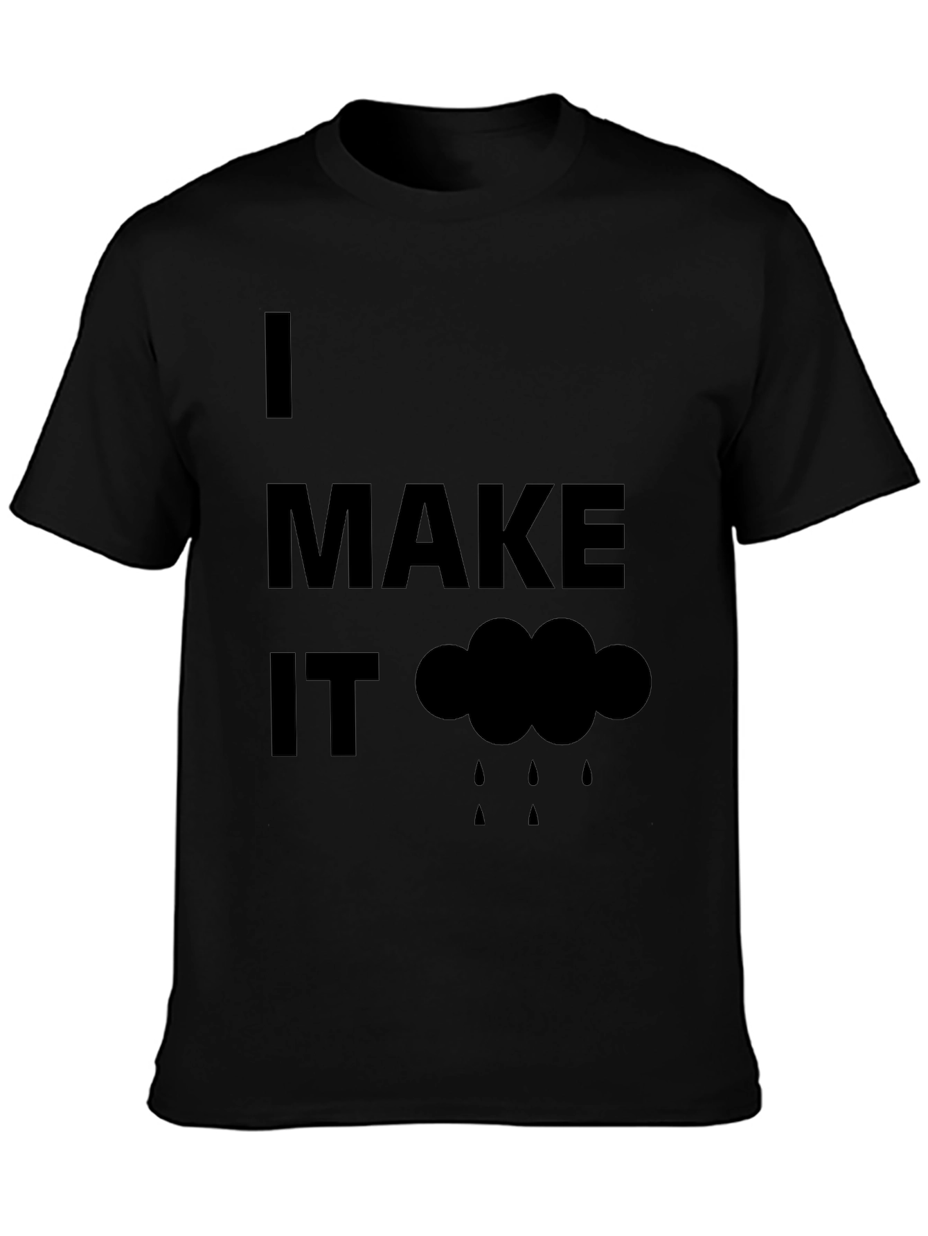 Humorous I Make It Rain Black T-Shirt
