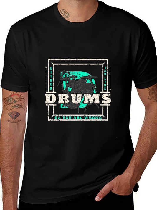 Drummer T-Shirt - Either You Like Drums Or You Are Wrong