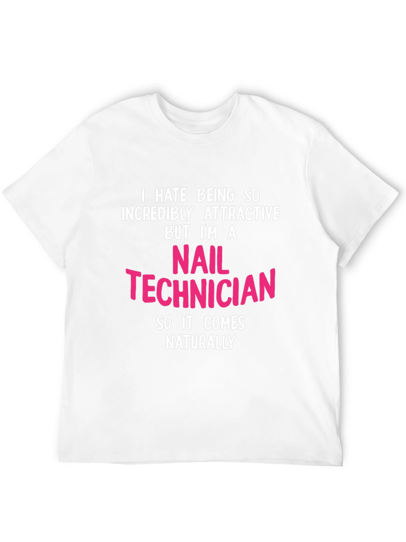 Nail Technician Funny Graphic T-Shirt - Attractive Profession Tee