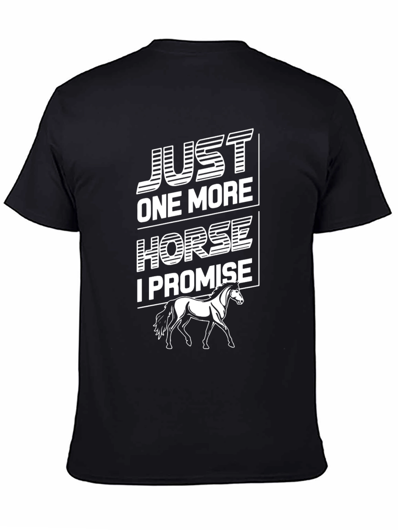 Just One More Horse T-Shirt
