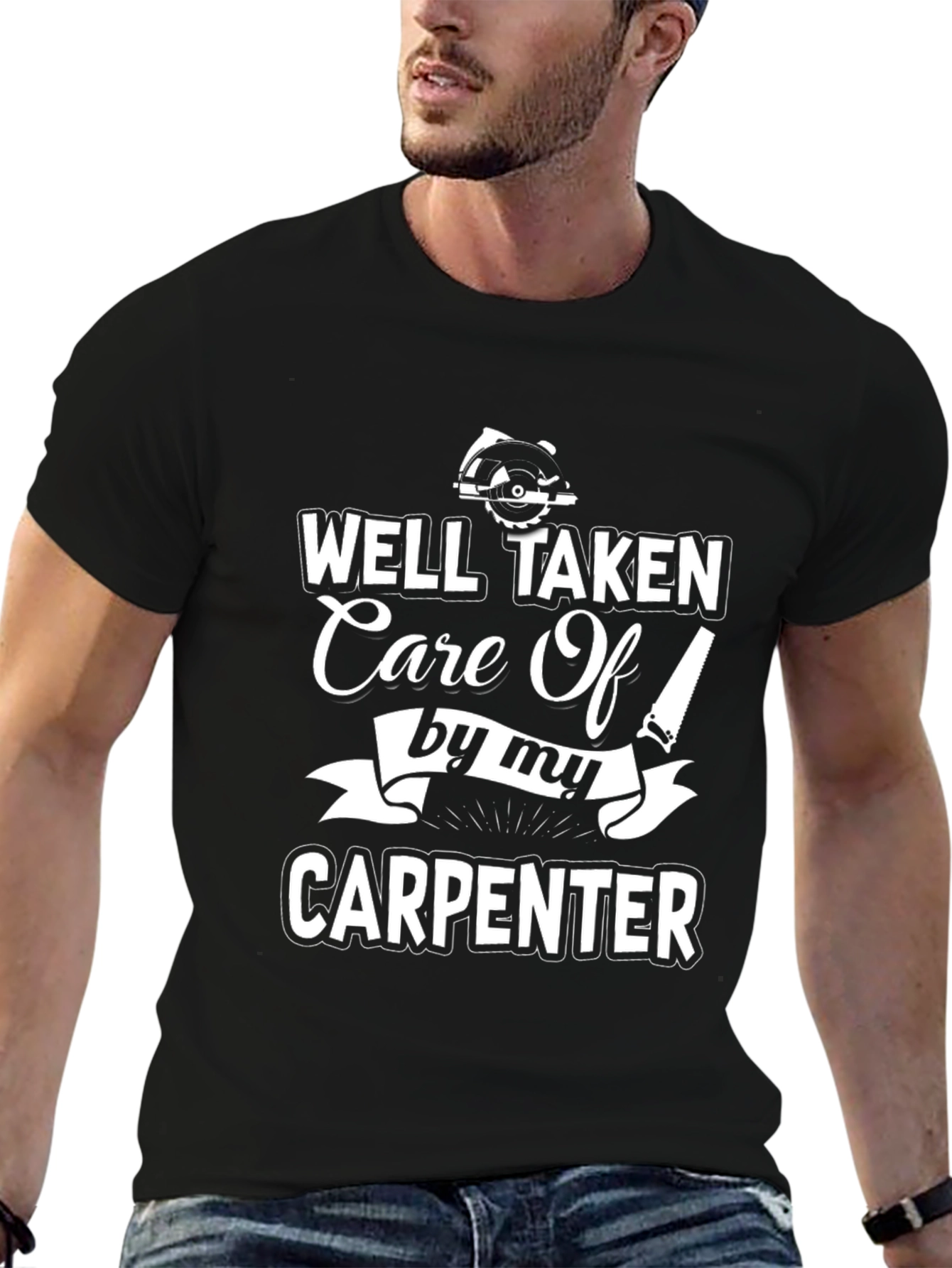 Well Taken Care Of By My Carpenter Black T-Shirt
