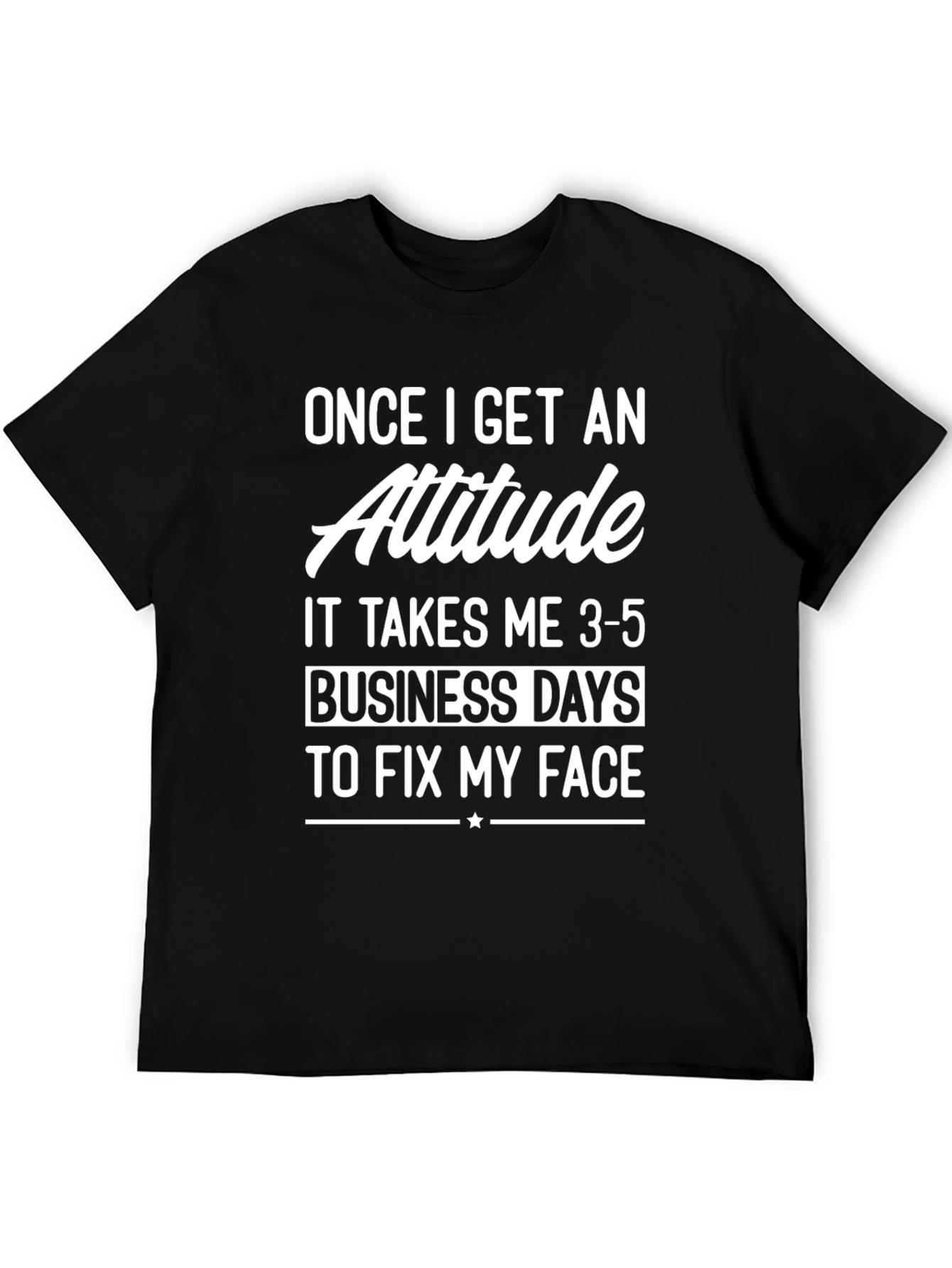 Attitude T-Shirt: Fix My Face Graphic Tee