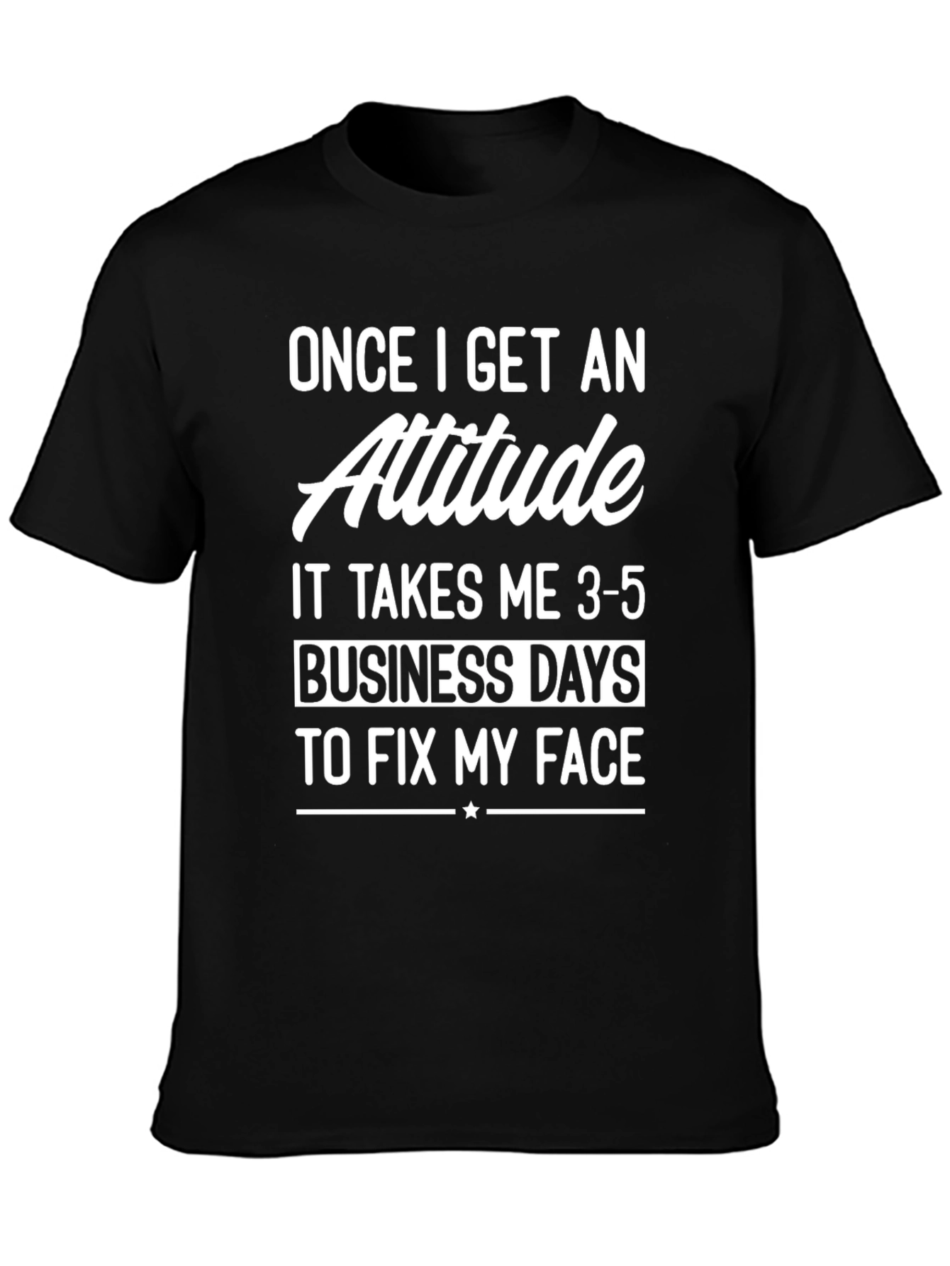 Attitude T-Shirt: Fix My Face Graphic Tee