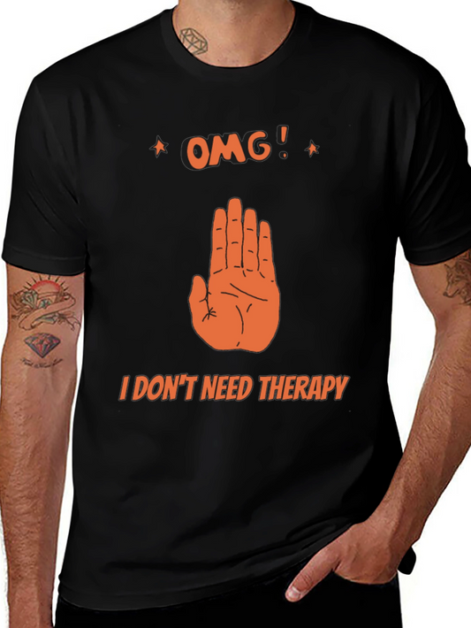 Funny Therapy T-Shirt - OMG! I Dont Need Therapy Tee
