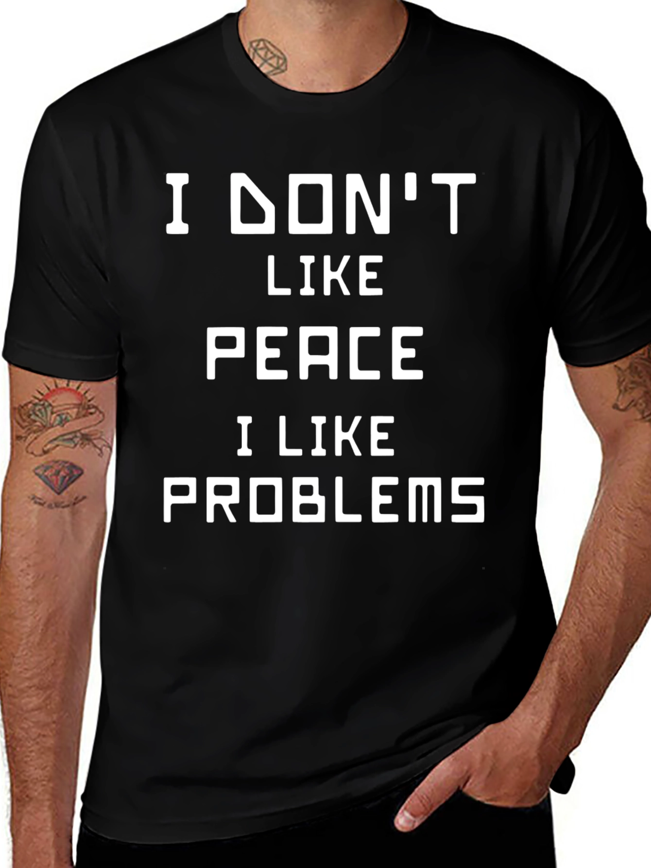 I Dont Like Peace I Like Problems T-Shirt