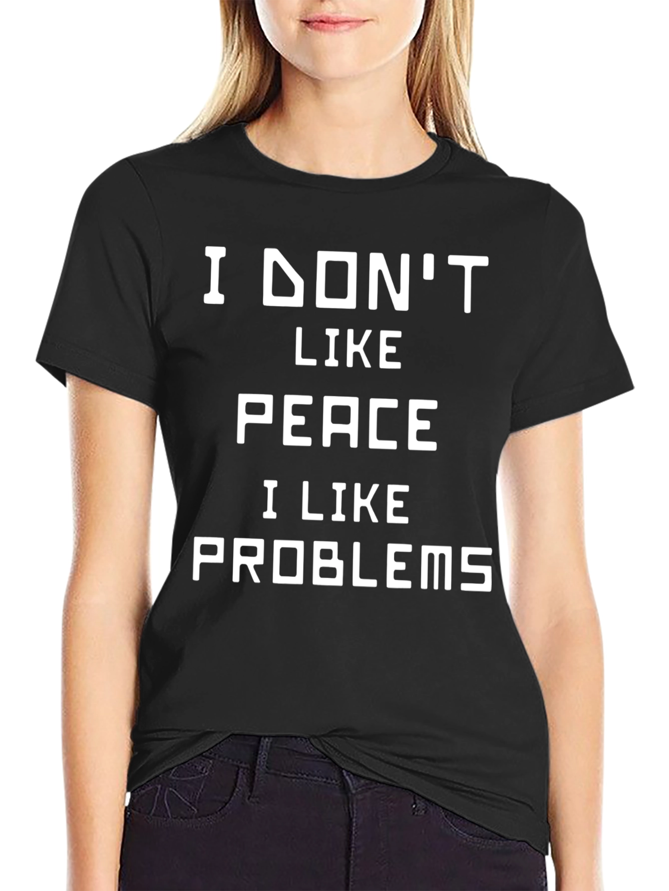 I Dont Like Peace I Like Problems T-Shirt