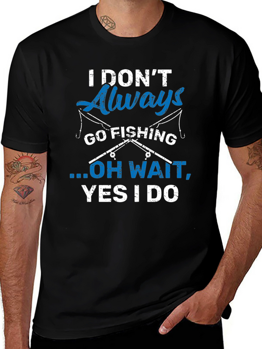 Fishing Lover T-Shirt - I Dont Always Go Fishing