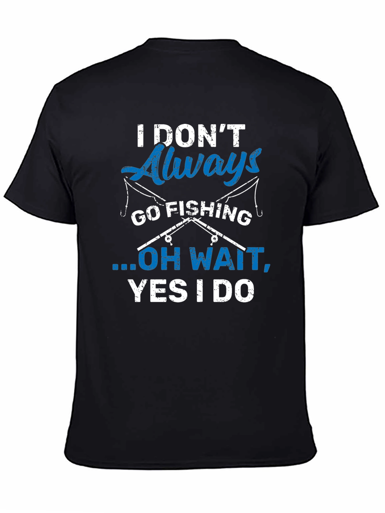 Fishing Lover T-Shirt - I Dont Always Go Fishing