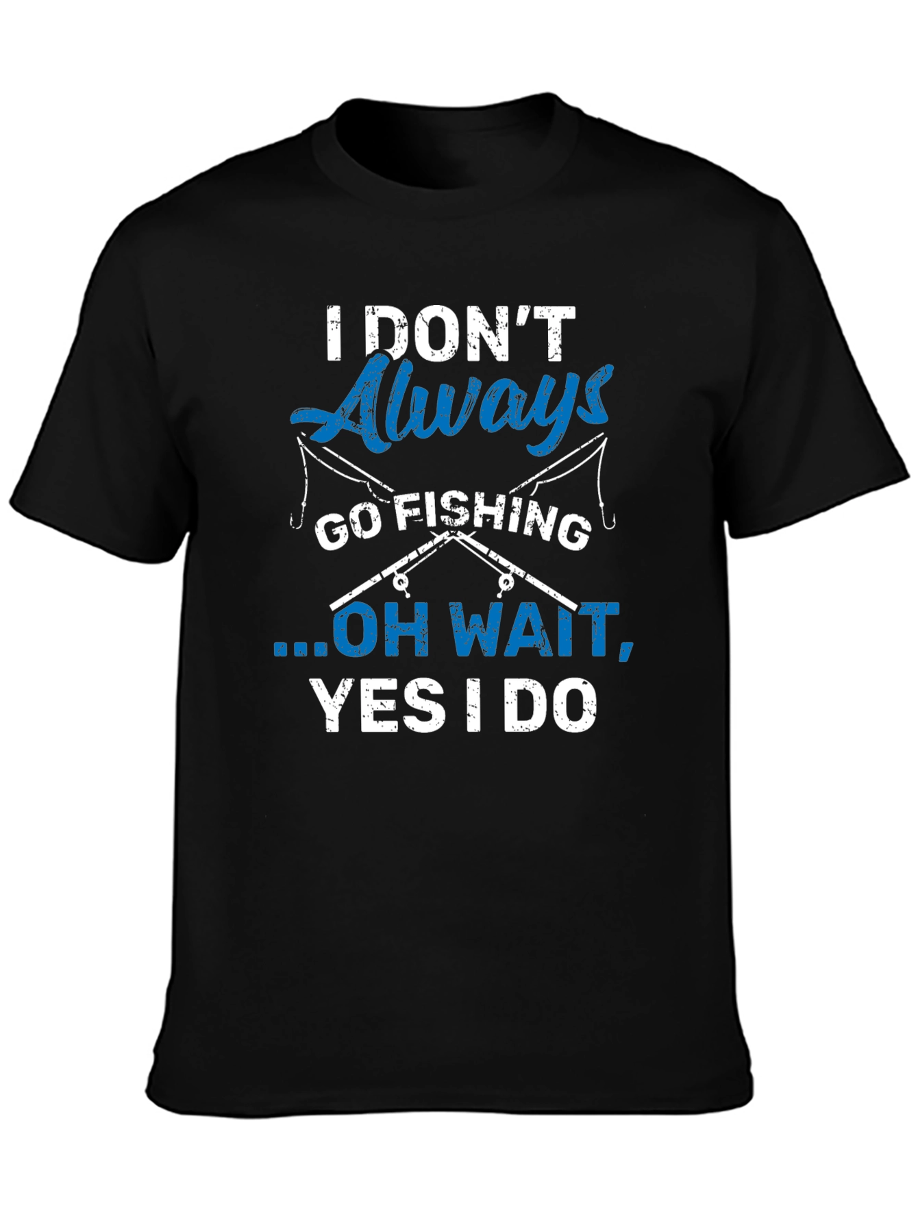 Fishing Lover T-Shirt - I Dont Always Go Fishing