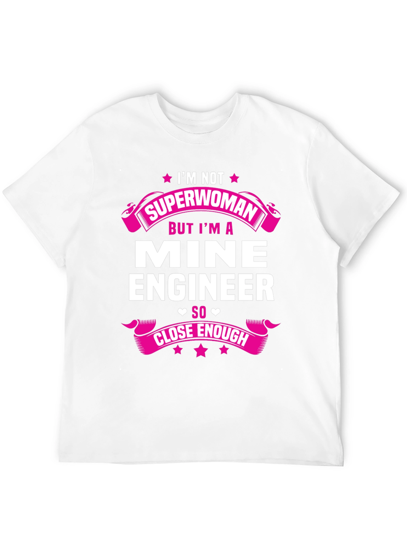 Mine Engineer T-Shirt - Superwoman Close Enough
