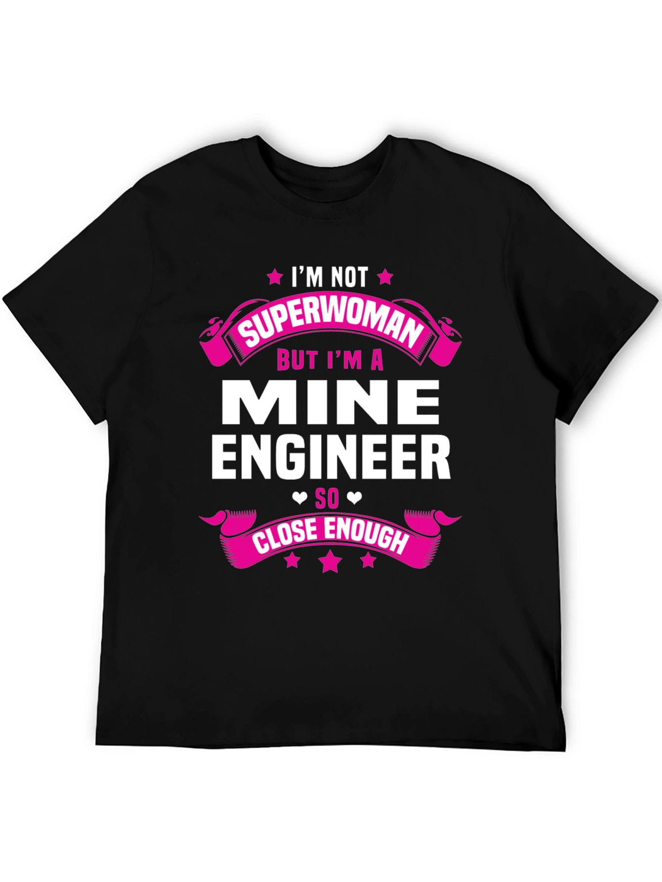 Mine Engineer T-Shirt - Superwoman Close Enough