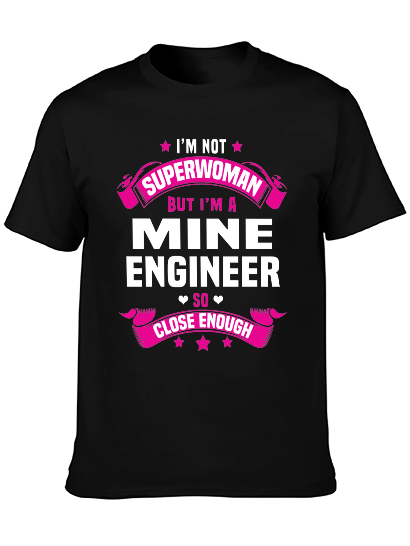 Mine Engineer T-Shirt - Superwoman Close Enough