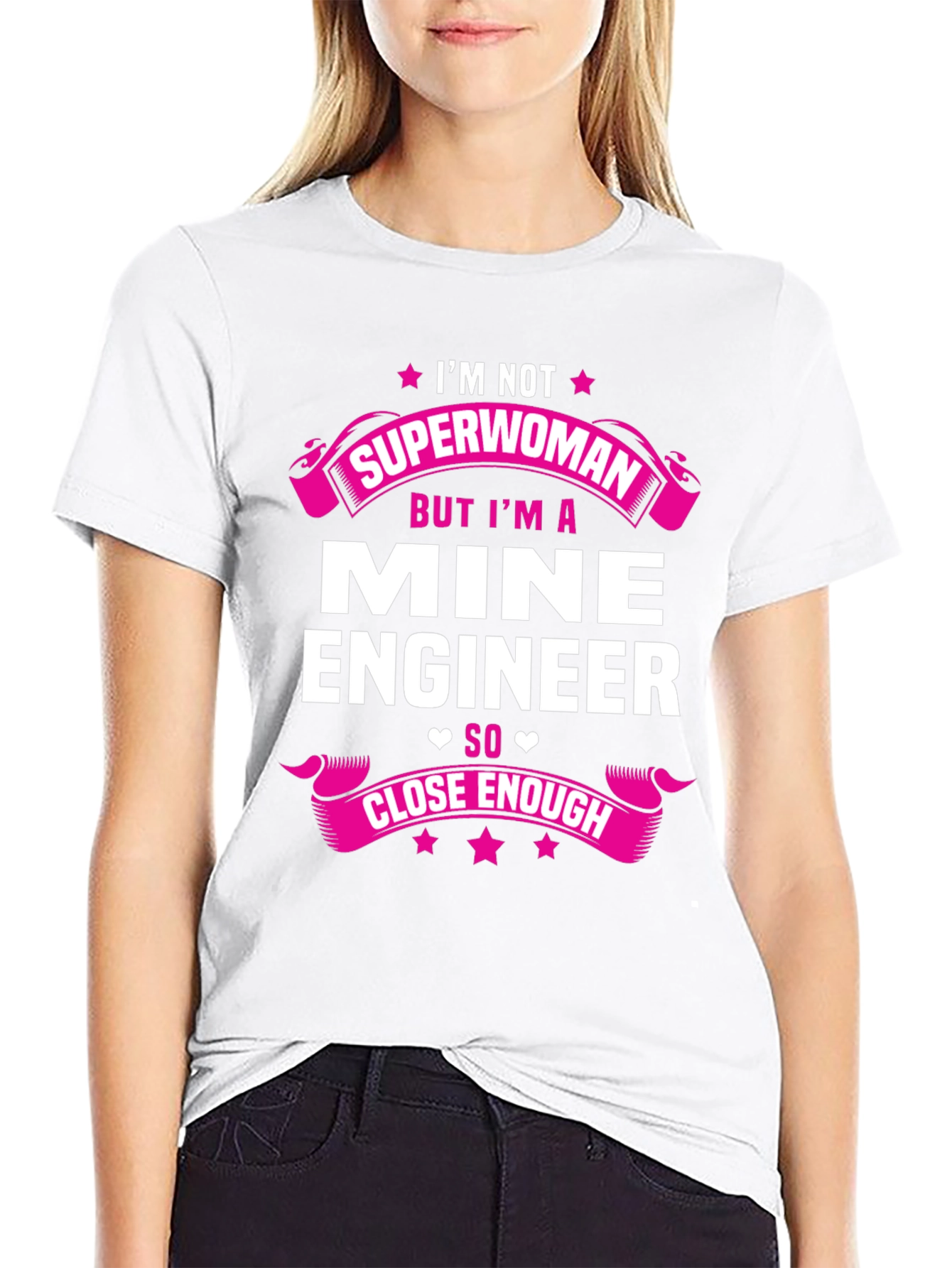 Mine Engineer T-Shirt - Superwoman Close Enough