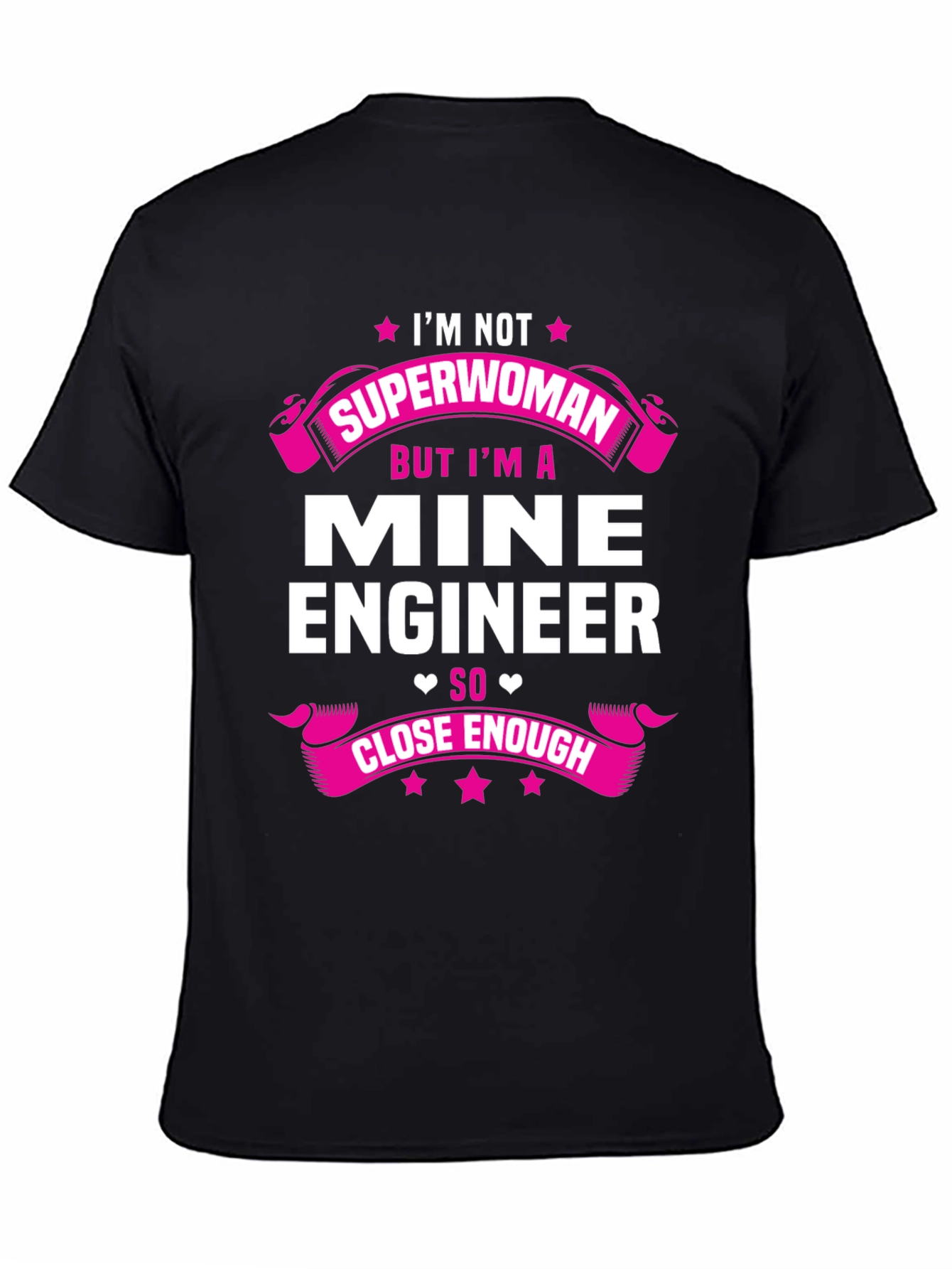 Mine Engineer T-Shirt - Superwoman Close Enough