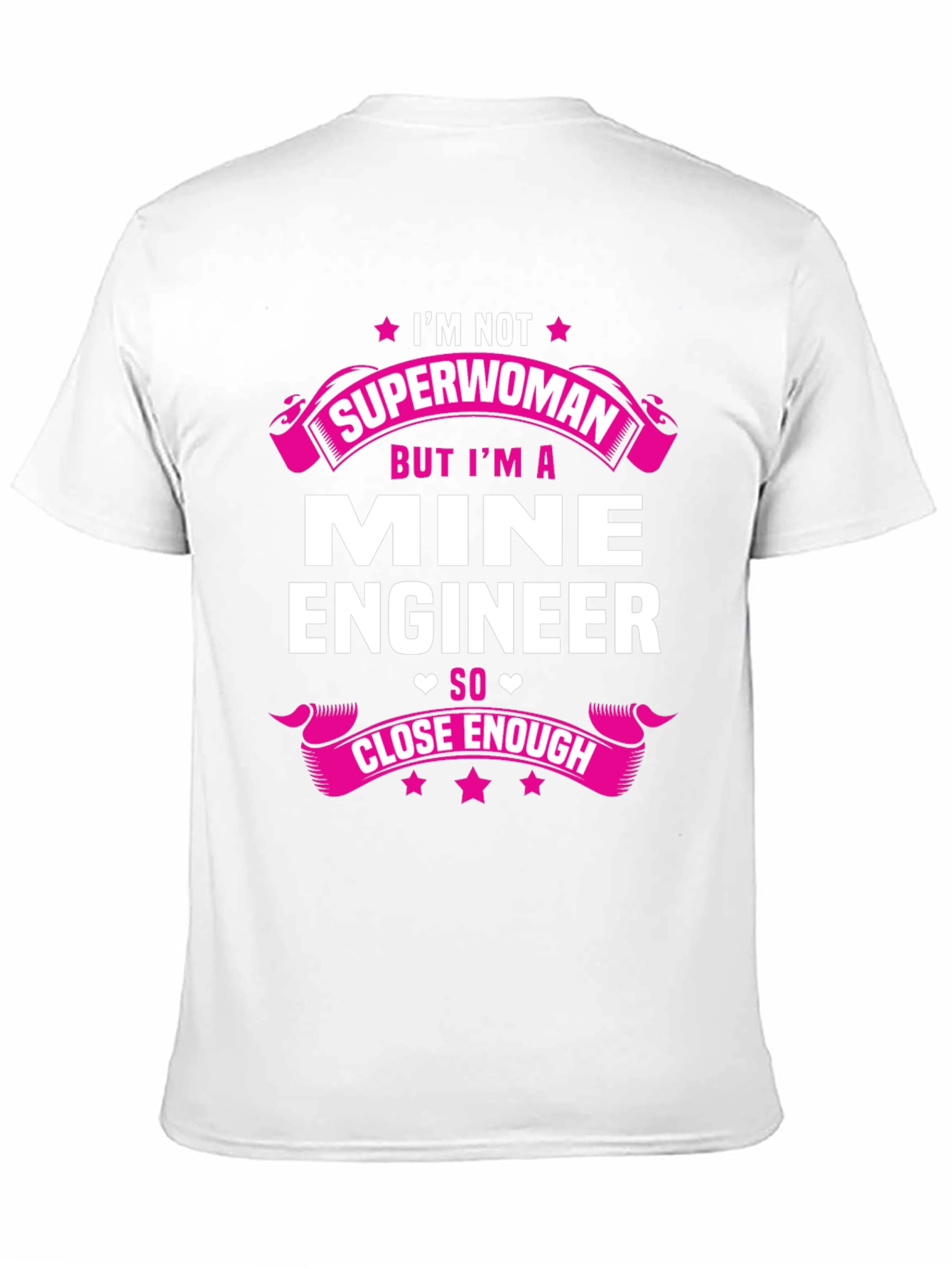 Mine Engineer T-Shirt - Superwoman Close Enough