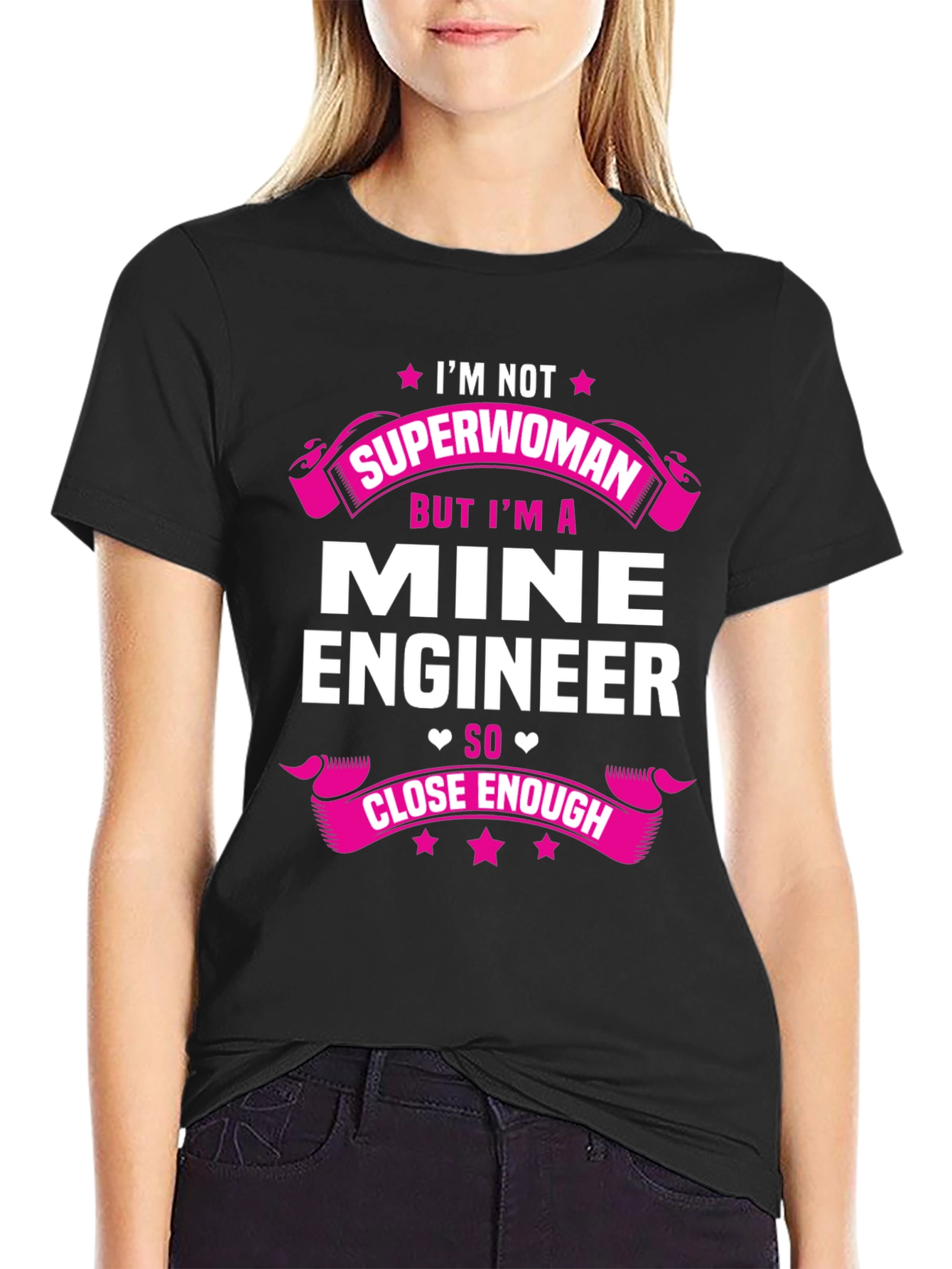 Mine Engineer T-Shirt - Superwoman Close Enough