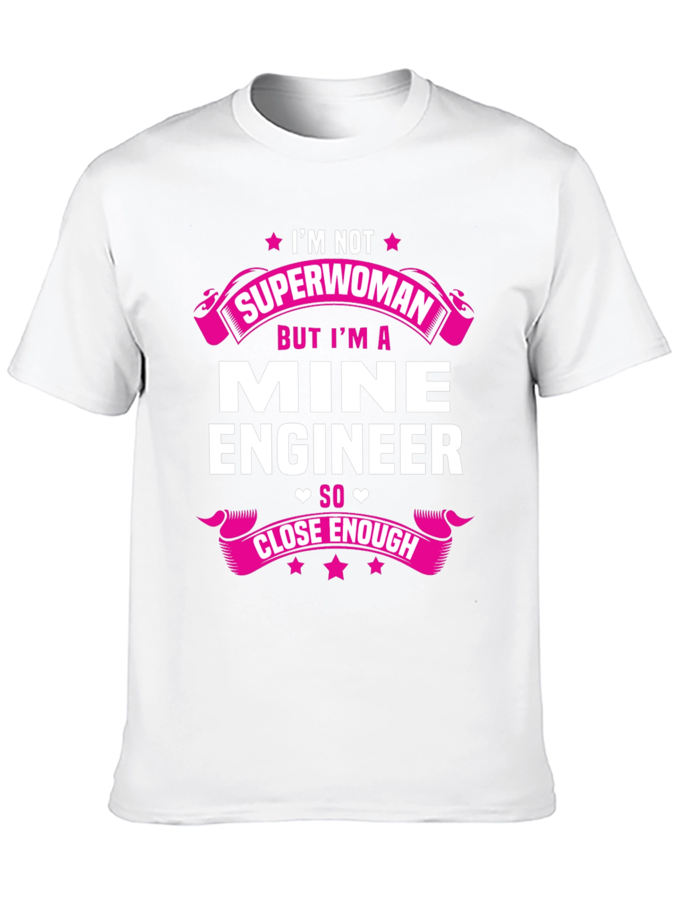 Mine Engineer T-Shirt - Superwoman Close Enough