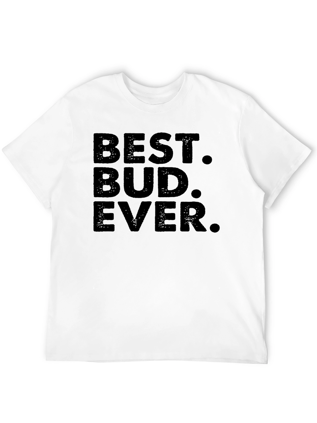 Best Bud Ever T-Shirt - Black Crew Neck Tee