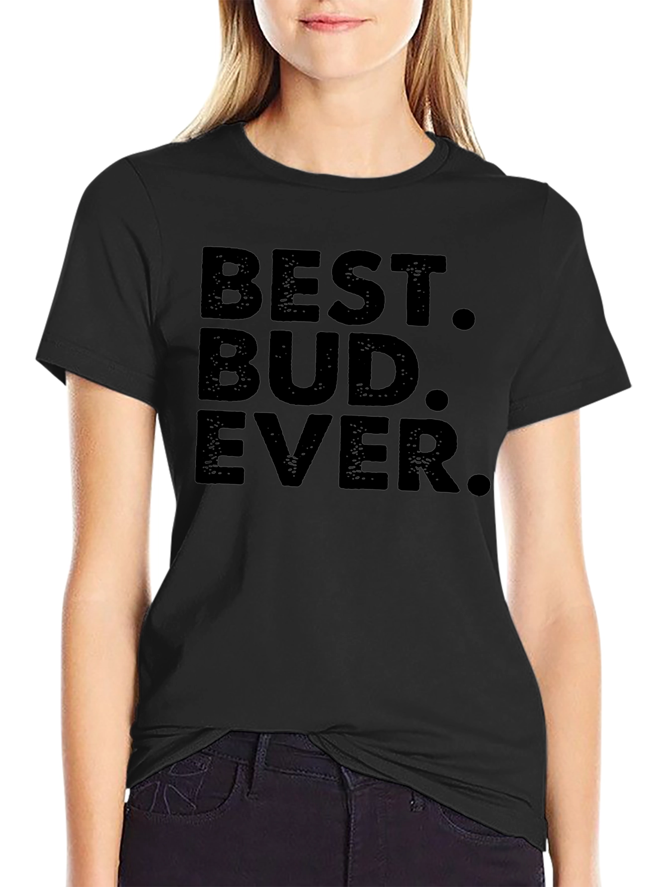 Best Bud Ever T-Shirt - Black Crew Neck Tee