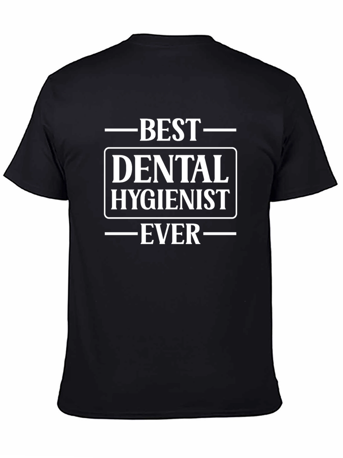 Best Dental Hygienist Ever T-Shirt - Black Cotton Tee