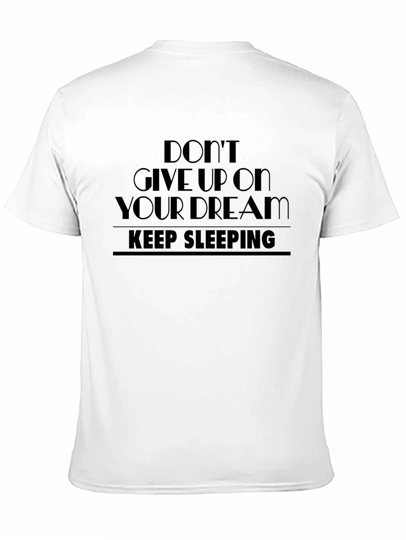 Dont Give Up Dream Keep Sleeping Black T-Shirt