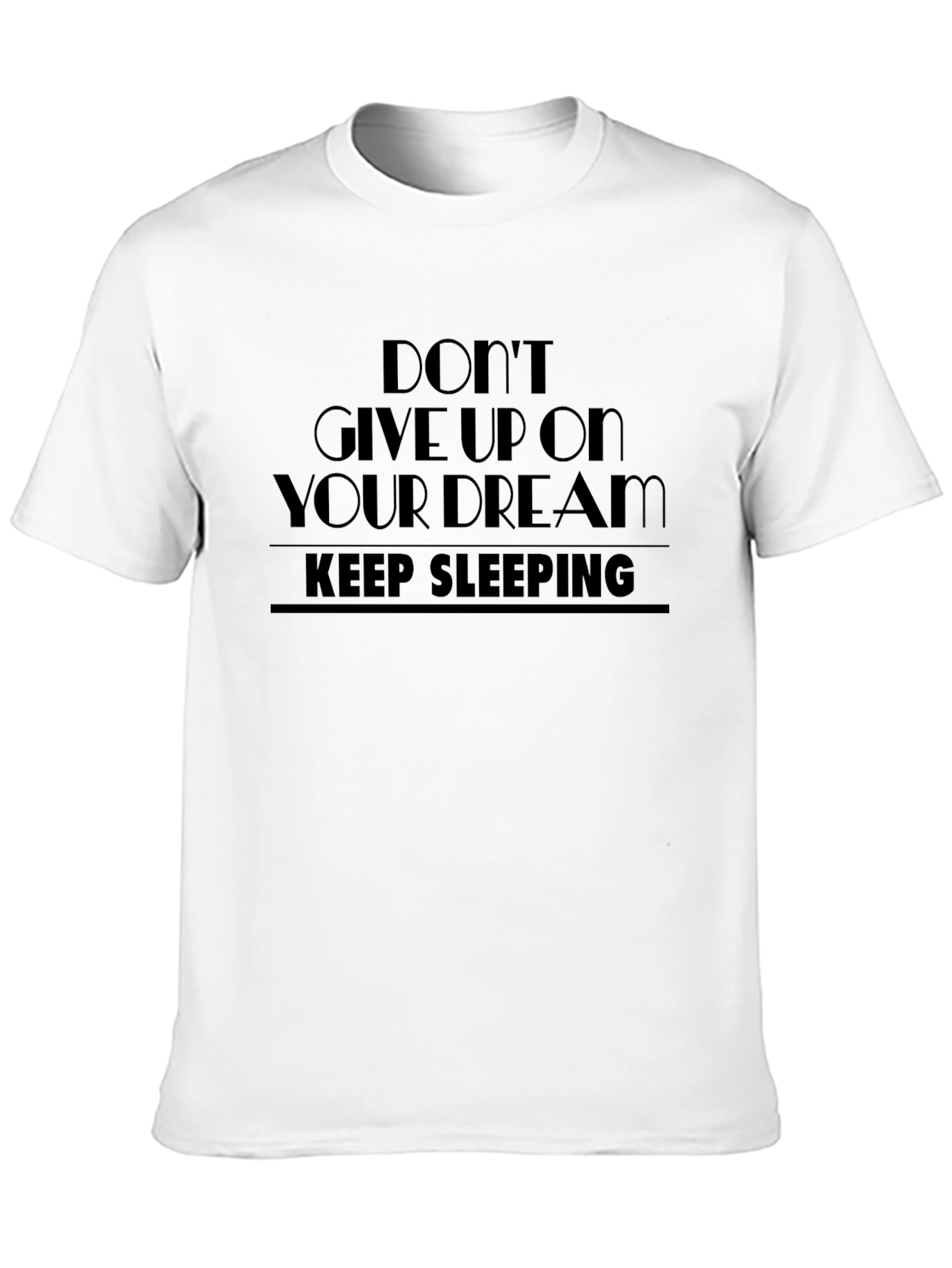 Dont Give Up Dream Keep Sleeping Black T-Shirt